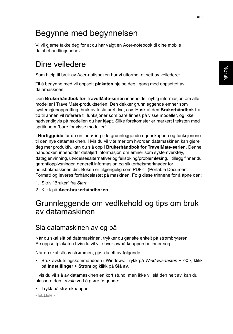 Begynne med begynnelsen, Dine veiledere, Slå datamaskinen av og på | Acer TravelMate P253-MG User Manual | Page 667 / 2736