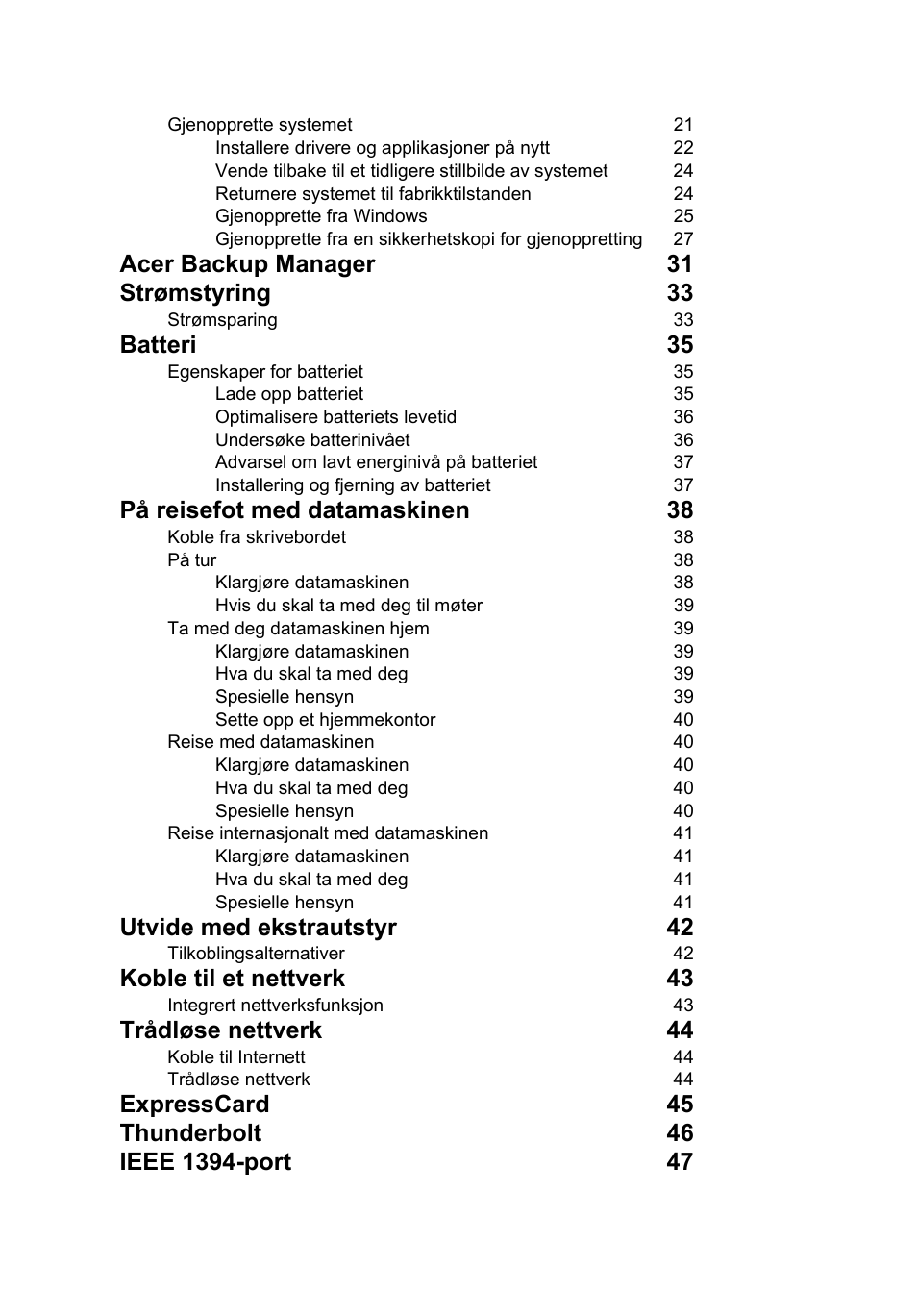 Acer backup manager 31 strømstyring 33, Batteri 35, På reisefot med datamaskinen 38 | Utvide med ekstrautstyr 42, Koble til et nettverk 43, Trådløse nettverk 44 | Acer TravelMate P253-MG User Manual | Page 672 / 2736