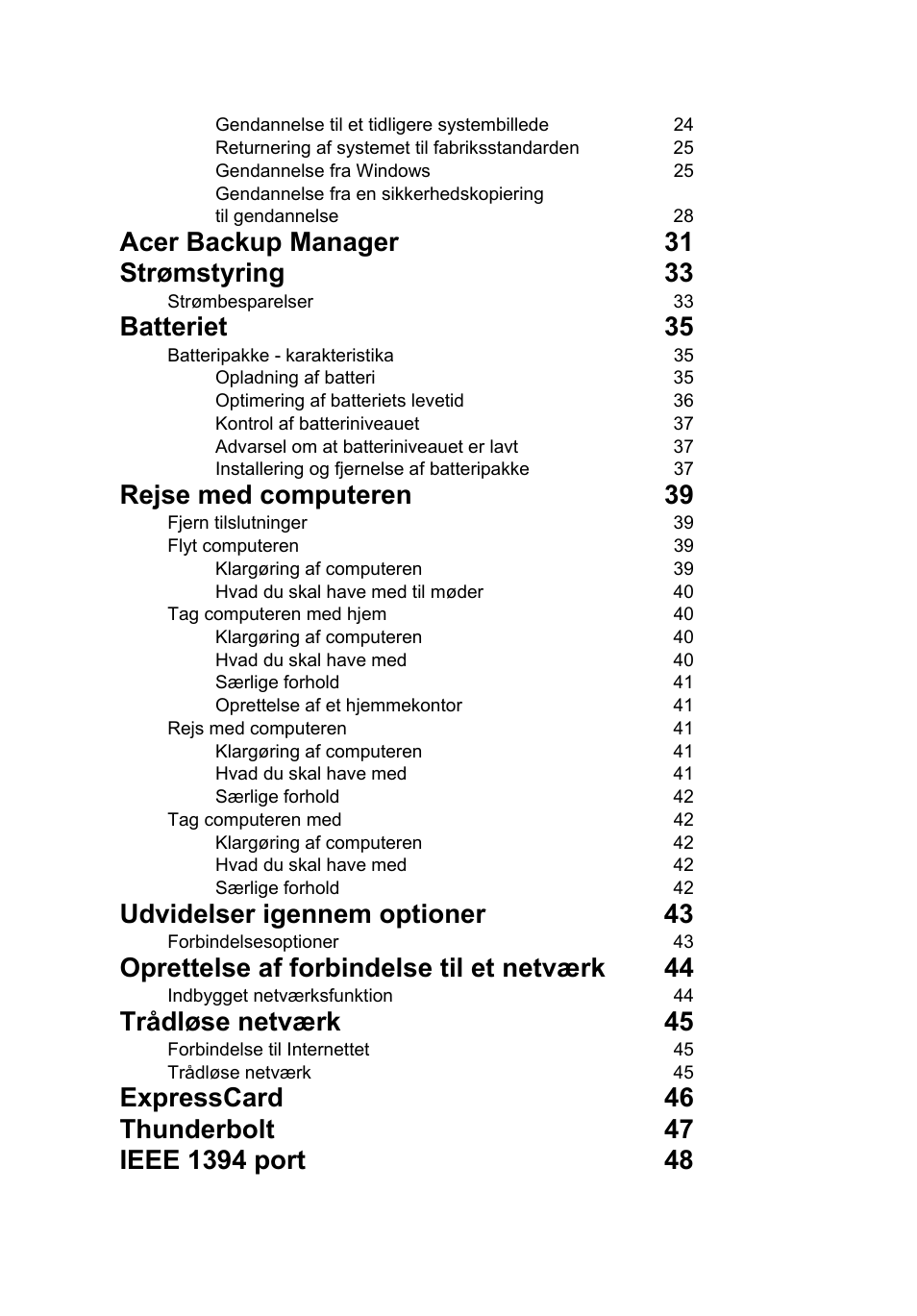 Acer backup manager 31 strømstyring 33, Batteriet 35, Rejse med computeren 39 | Udvidelser igennem optioner 43, Oprettelse af forbindelse til et netværk 44, Trådløse netværk 45 | Acer TravelMate P253-MG User Manual | Page 760 / 2736