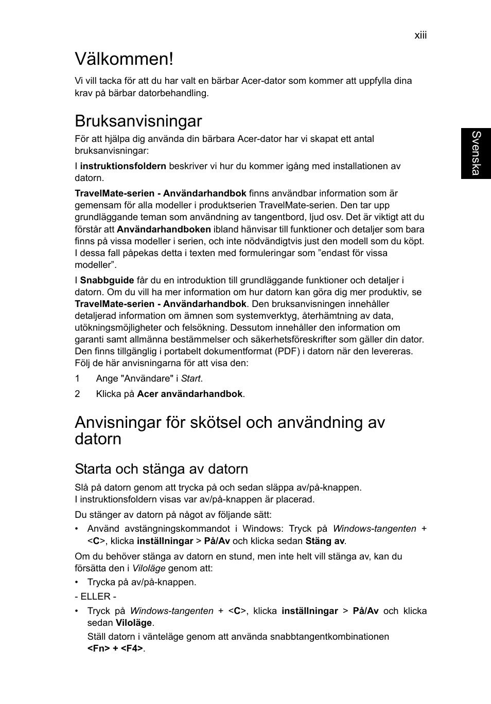 Välkommen, Bruksanvisningar, Anvisningar för skötsel och användning av datorn | Starta och stänga av datorn | Acer TravelMate P253-MG User Manual | Page 845 / 2736