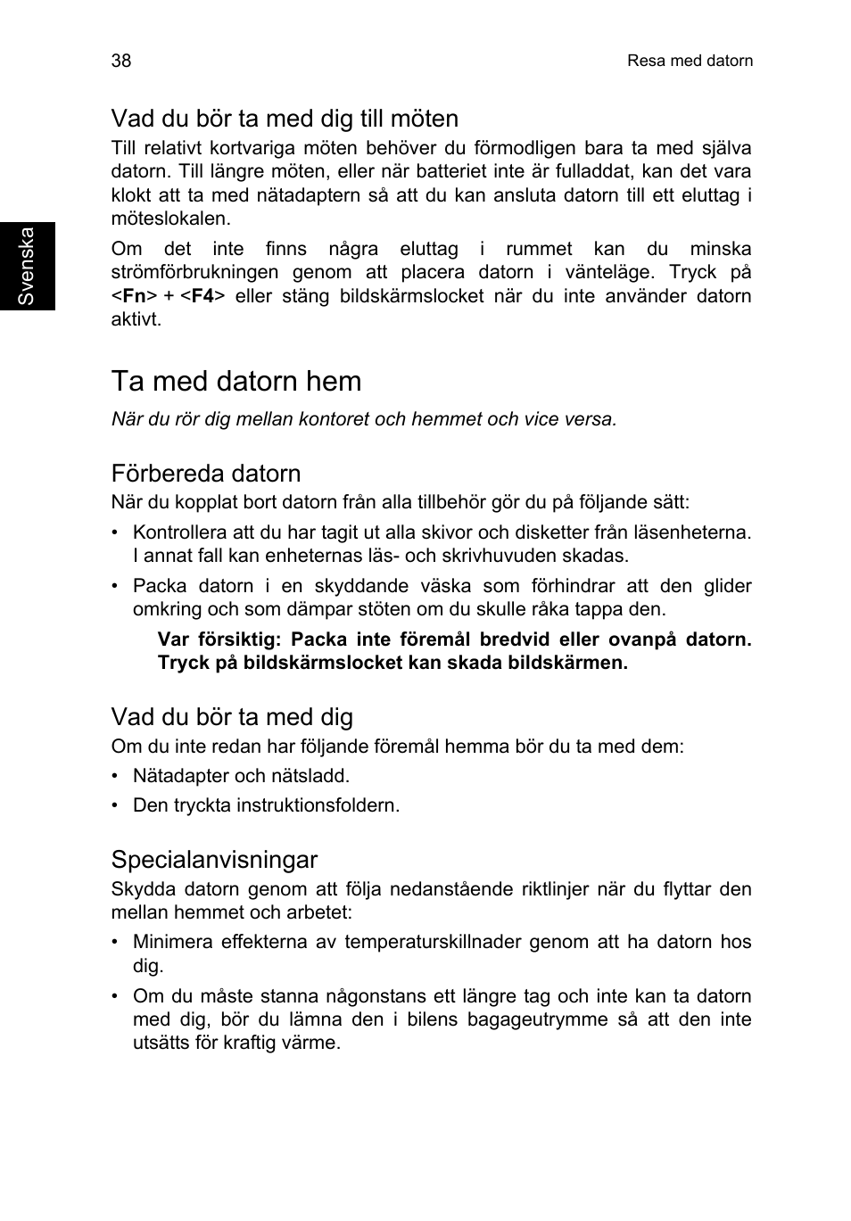 Vad du bör ta med dig till möten, Ta med datorn hem, Förbereda datorn | Vad du bör ta med dig, Specialanvisningar | Acer TravelMate P253-MG User Manual | Page 890 / 2736