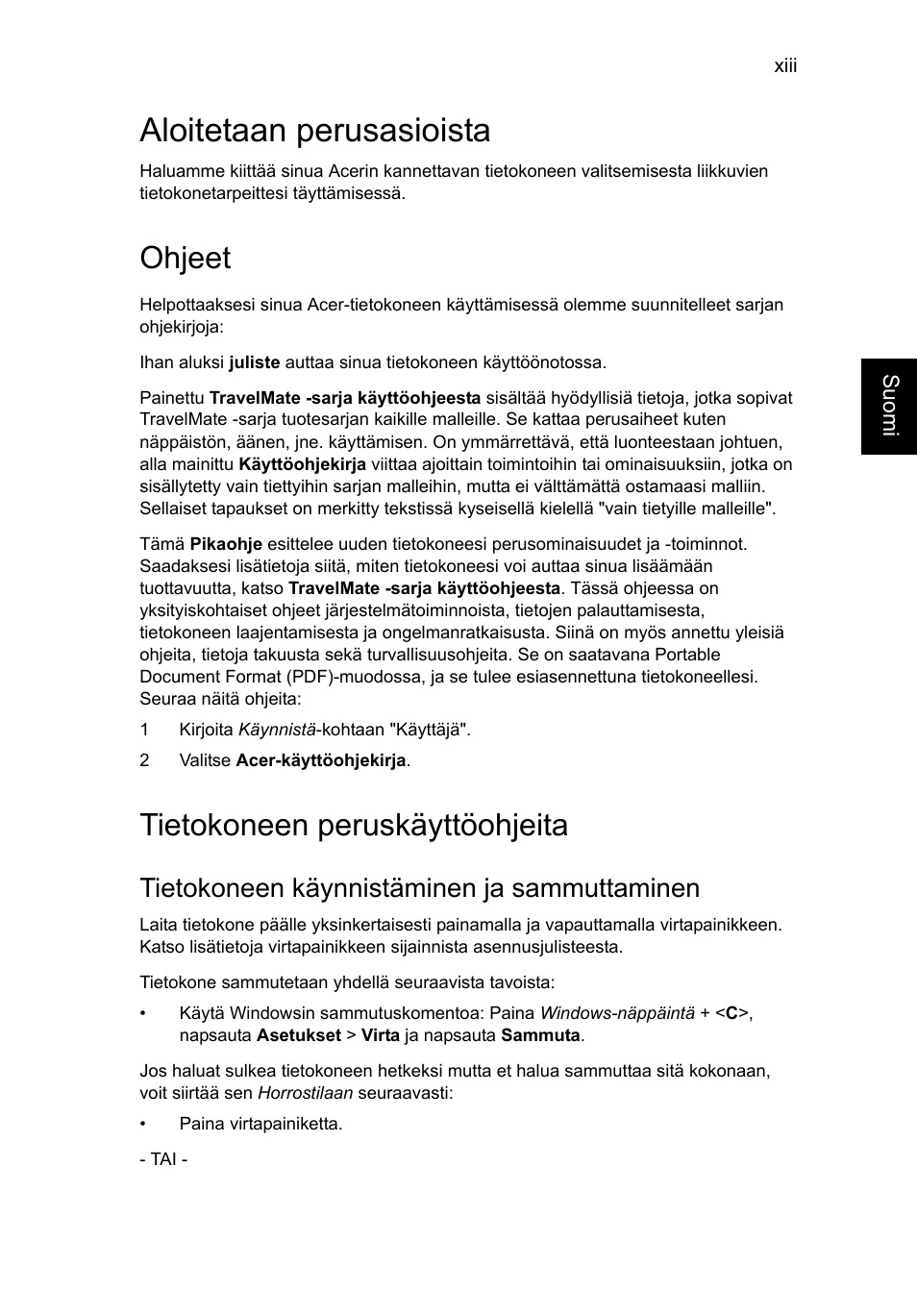 Aloitetaan perusasioista, Ohjeet, Tietokoneen peruskäyttöohjeita | Tietokoneen käynnistäminen ja sammuttaminen | Acer TravelMate P253-MG User Manual | Page 933 / 2736