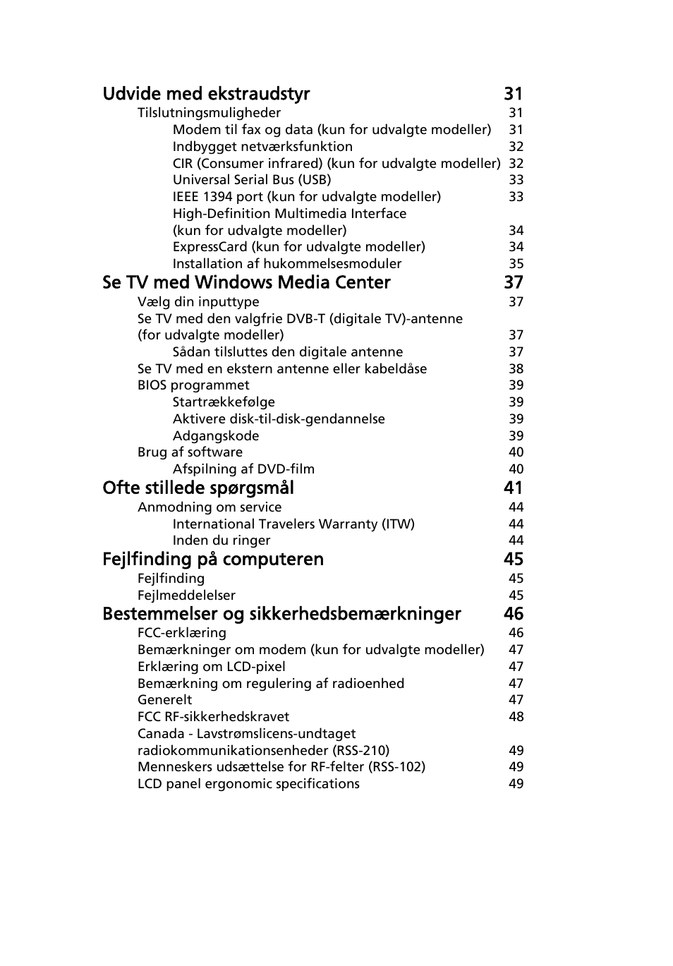 Udvide med ekstraudstyr 31, Se tv med windows media center 37, Ofte stillede spørgsmål 41 | Fejlfinding på computeren 45, Bestemmelser og sikkerhedsbemærkninger 46 | Acer Aspire 5736Z User Manual | Page 597 / 2205