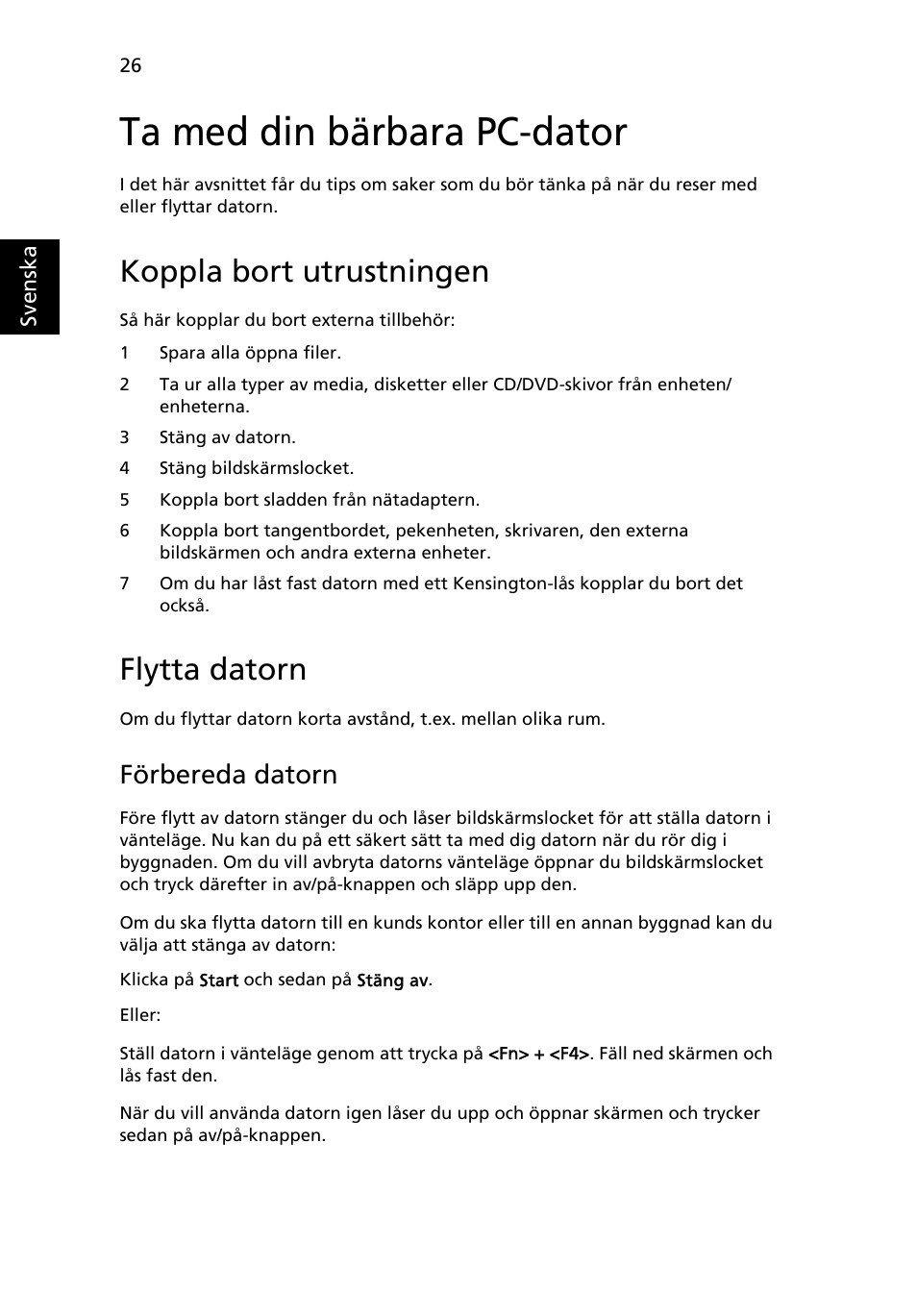 Ta med din bärbara pc-dator, Koppla bort utrustningen, Flytta datorn | Förbereda datorn | Acer Aspire 5736Z User Manual | Page 694 / 2205