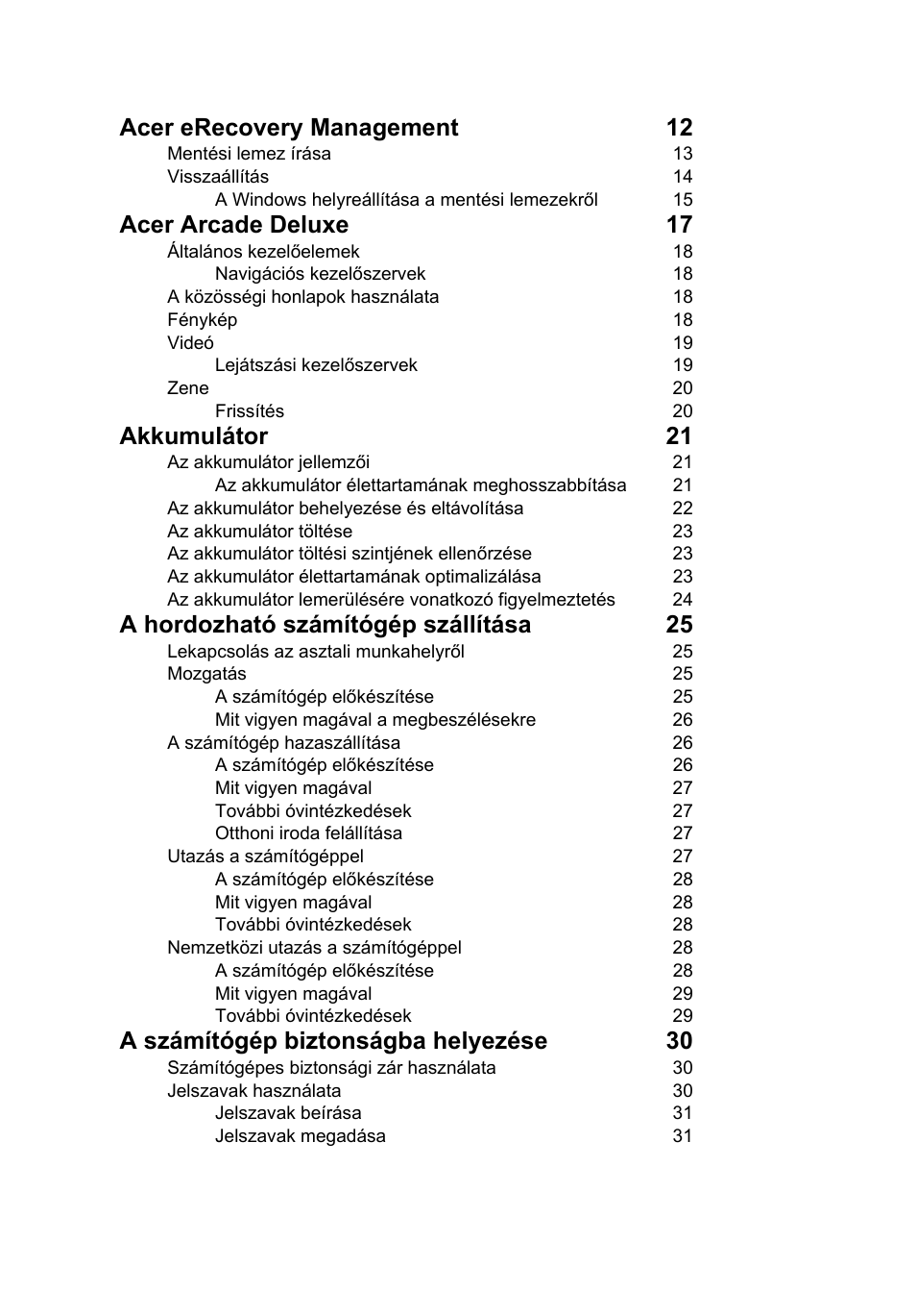 Acer erecovery management 12, Acer arcade deluxe 17, Akkumulátor 21 | A hordozható számítógép szállítása 25, A számítógép biztonságba helyezése 30 | Acer Aspire 5736Z User Manual | Page 952 / 2205