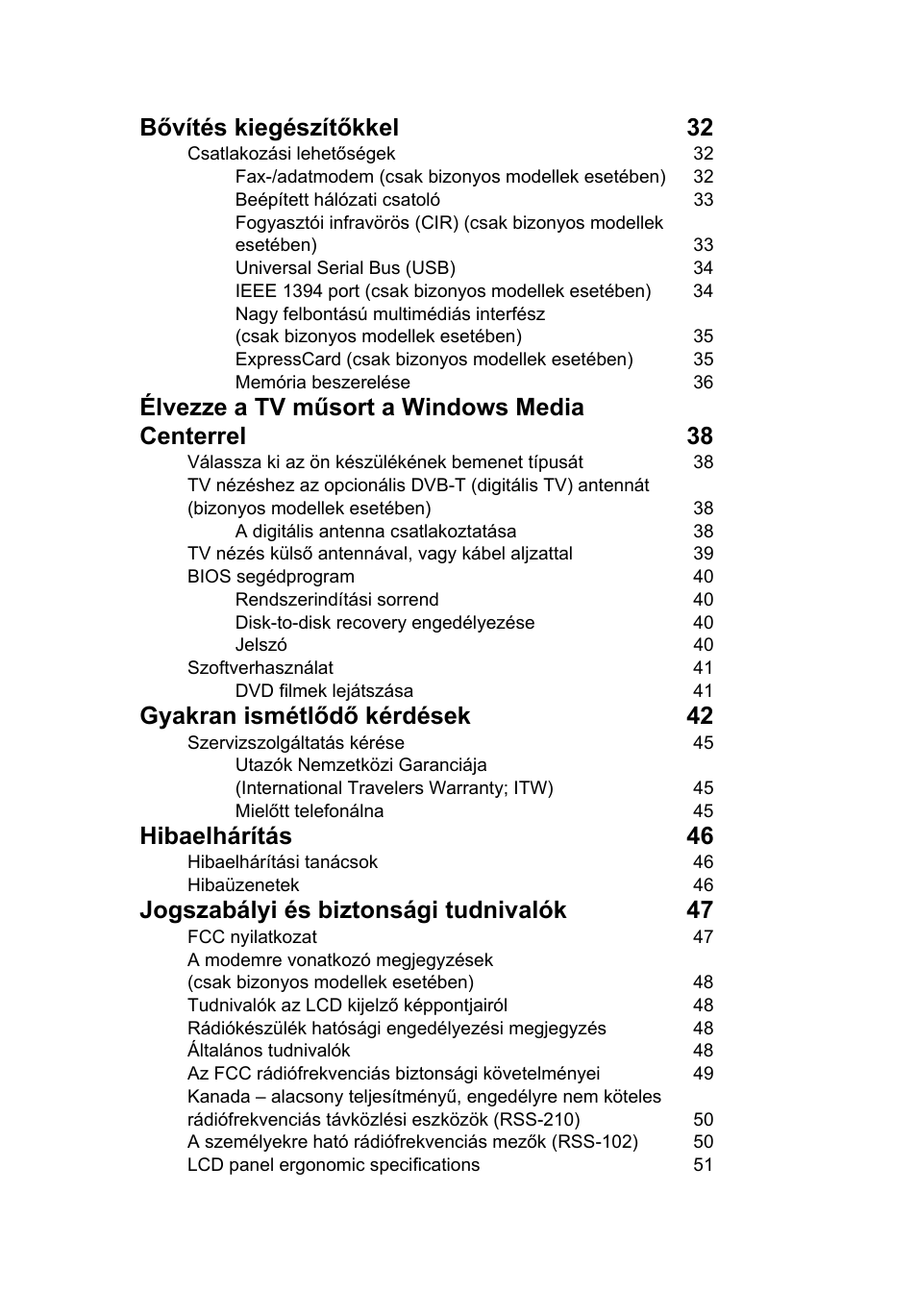 Bővítés kiegészítőkkel 32, Élvezze a tv műsort a windows media centerrel 38, Gyakran ismétlődő kérdések 42 | Hibaelhárítás 46, Jogszabályi és biztonsági tudnivalók 47 | Acer Aspire 5736Z User Manual | Page 953 / 2205