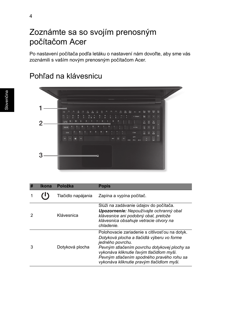 Zoznámte sa so svojím prenosným počítačom acer, Pohľad na klávesnicu | Acer Aspire V5-571G User Manual | Page 160 / 306