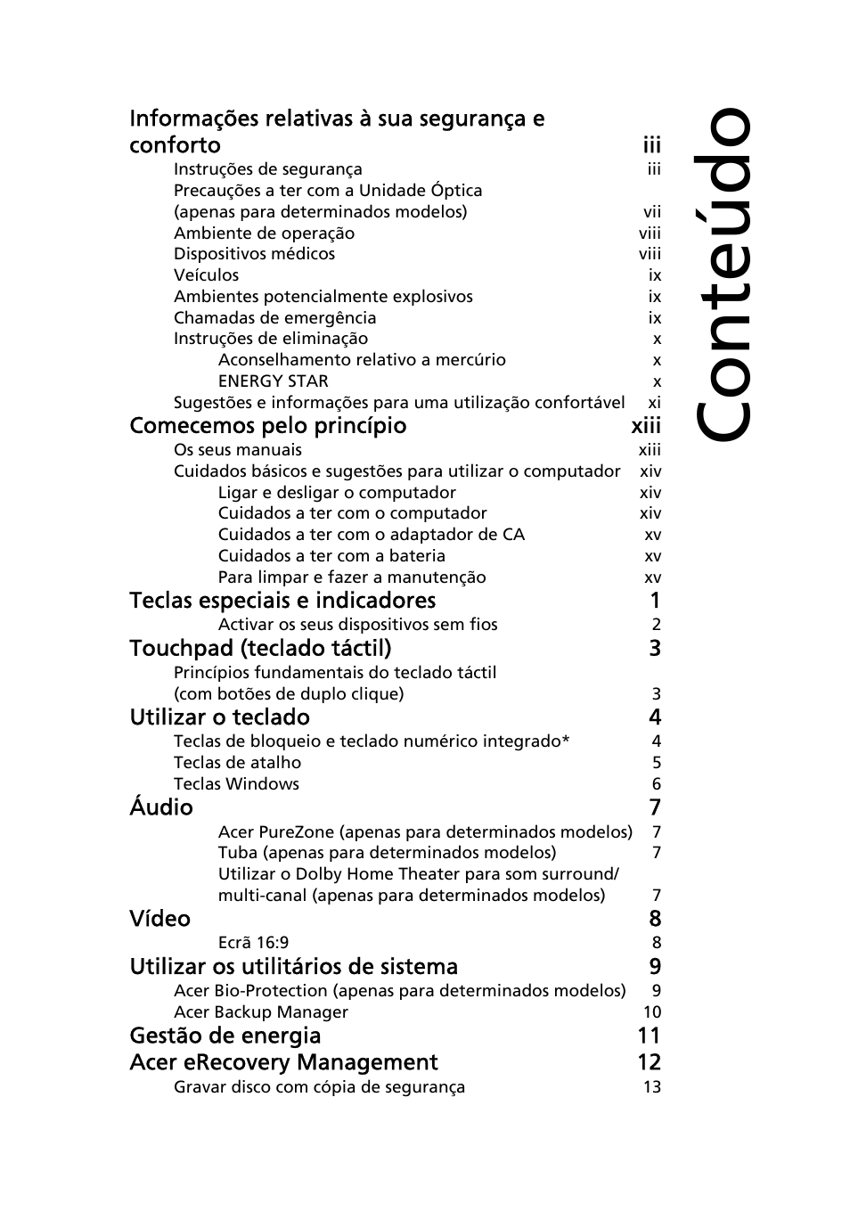 Conteúdo, Comecemos pelo princípio xiii, Teclas especiais e indicadores 1 | Touchpad (teclado táctil) 3, Utilizar o teclado 4, Áudio 7, Vídeo 8, Utilizar os utilitários de sistema 9, Gestão de energia 11 acer erecovery management 12 | Acer Aspire 4552G User Manual | Page 383 / 2206