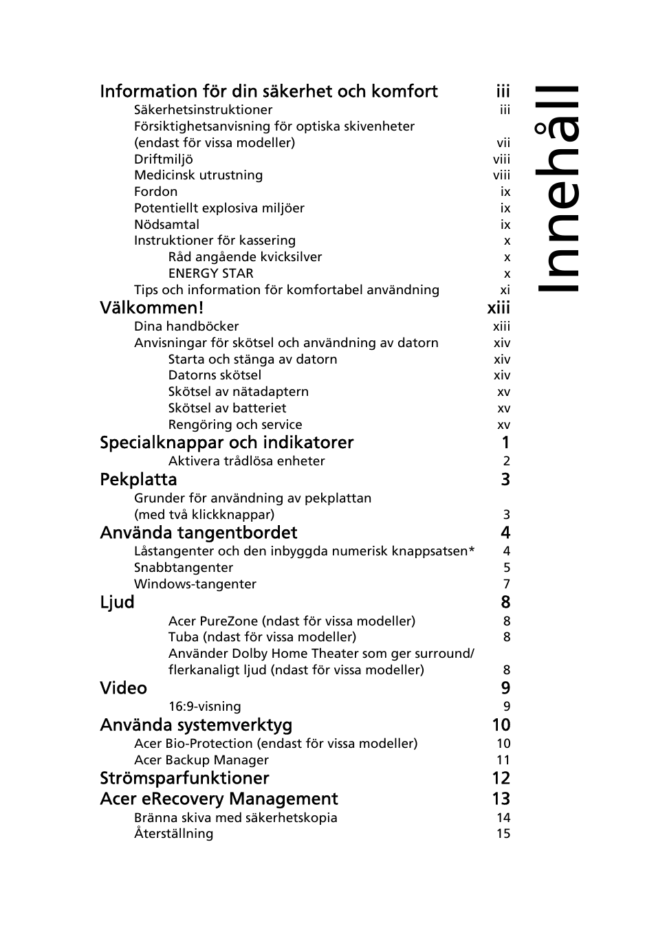 Innehåll, Information för din säkerhet och komfort iii, Välkommen! xiii | Specialknappar och indikatorer 1, Pekplatta 3, Använda tangentbordet 4, Ljud 8, Video 9, Använda systemverktyg 10 | Acer Aspire 4552G User Manual | Page 665 / 2206