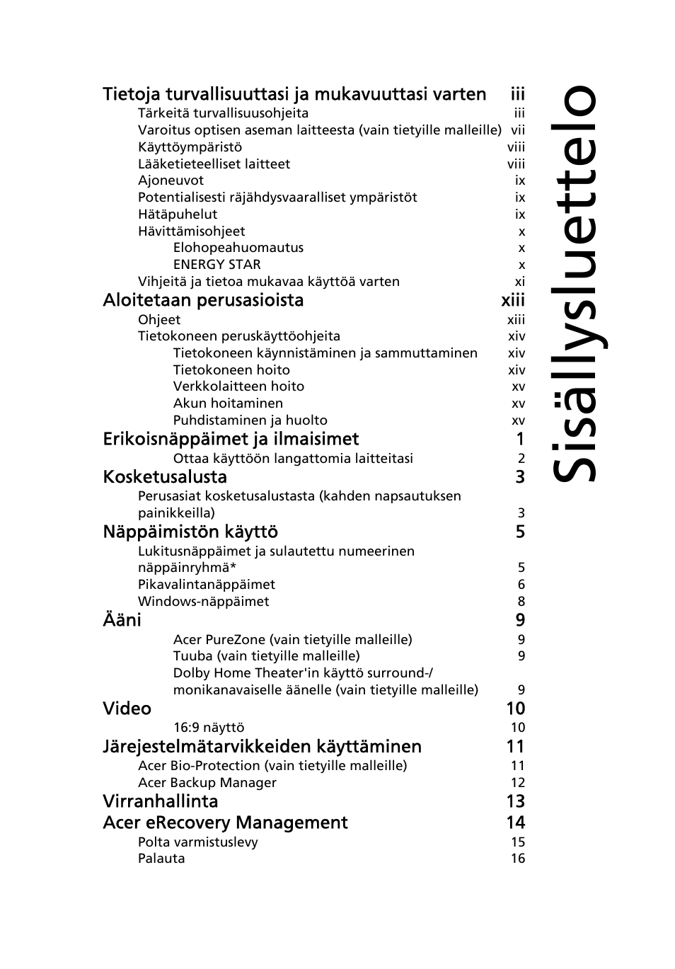 Sisällysluettelo, Aloitetaan perusasioista xiii, Erikoisnäppäimet ja ilmaisimet 1 | Kosketusalusta 3, Näppäimistön käyttö 5, Ääni 9, Video 10, Järejestelmätarvikkeiden käyttäminen 11, Virranhallinta 13 acer erecovery management 14 | Acer Aspire 4552G User Manual | Page 735 / 2206