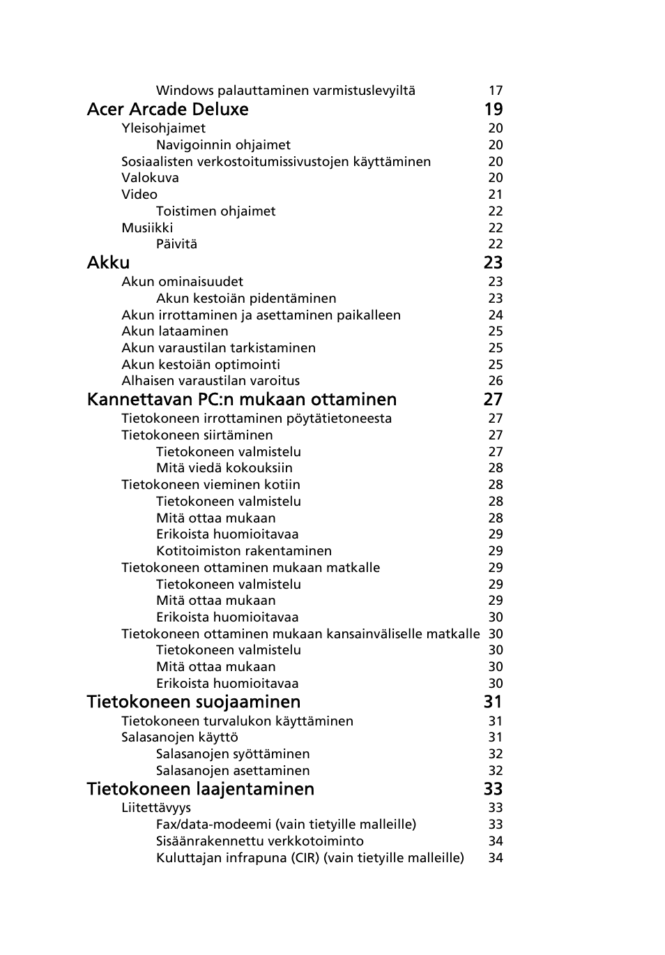 Acer arcade deluxe 19, Akku 23, Kannettavan pc:n mukaan ottaminen 27 | Tietokoneen suojaaminen 31, Tietokoneen laajentaminen 33 | Acer Aspire 4552G User Manual | Page 736 / 2206