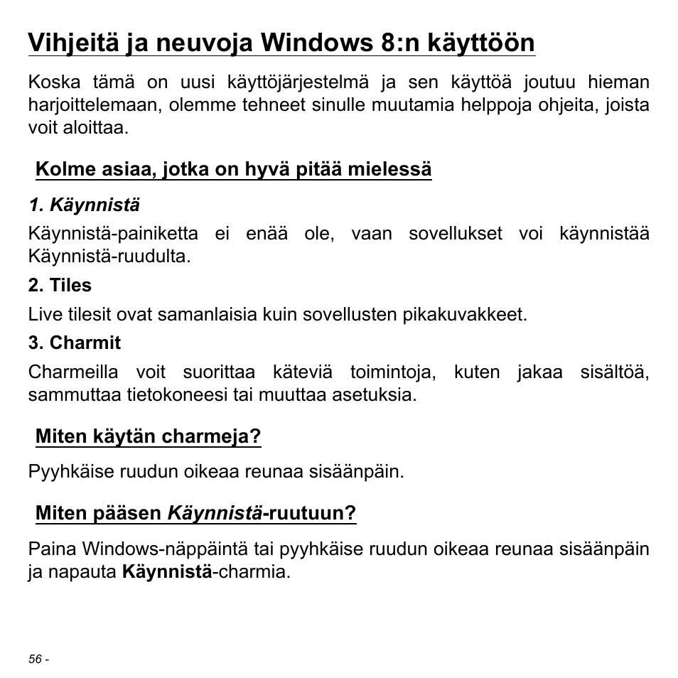 Vihjeitä ja neuvoja windows 8:n käyttöön, Kolme asiaa, jotka on hyvä pitää mielessä, Miten käytän charmeja | Miten pääsen käynnistä-ruutuun | Acer W511P User Manual | Page 1020 / 2860
