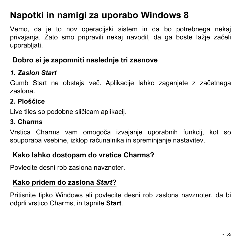 Napotki in namigi za uporabo windows 8, Dobro si je zapomniti naslednje tri zasnove, Kako lahko dostopam do vrstice charms | Kako pridem do zaslona start | Acer W511P User Manual | Page 1603 / 2860