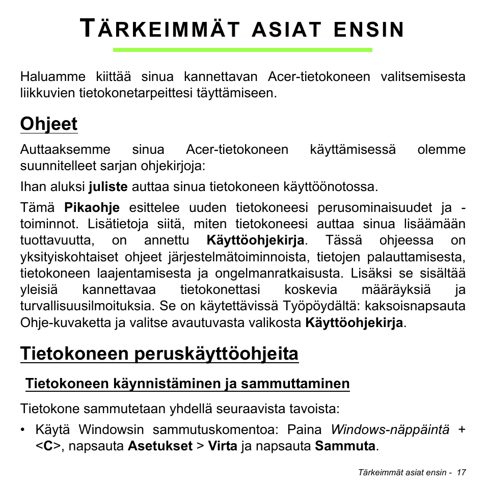 Tärkeimmät asiat ensin, Ohjeet, Tietokoneen peruskäyttöohjeita | Tietokoneen käynnistäminen ja sammuttaminen, Ohjeet tietokoneen peruskäyttöohjeita, Ärkeimmät, Asiat, Ensin | Acer Aspire V5-471PG User Manual | Page 1189 / 3492