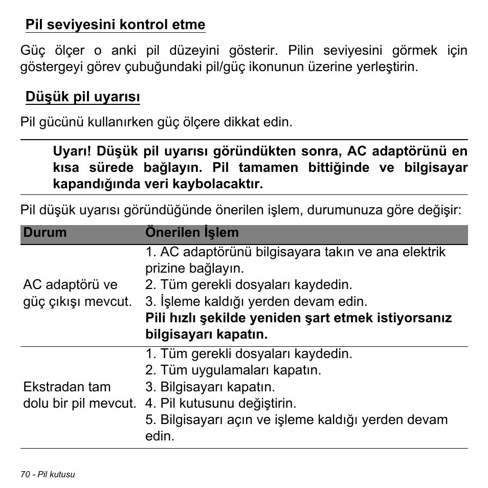 Pil seviyesini kontrol etme, Düşük pil uyarısı, Pil seviyesini kontrol etme düşük pil uyarısı | Acer Aspire V5-471PG User Manual | Page 2914 / 3492