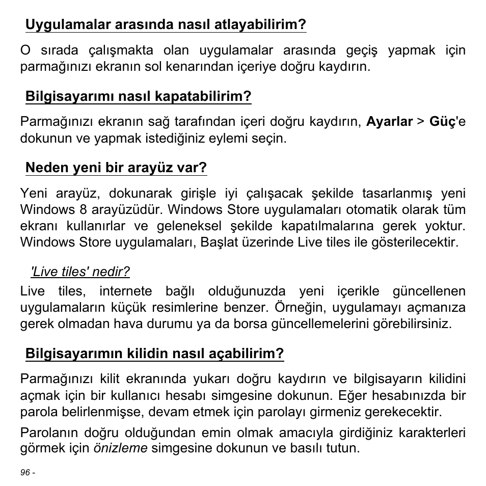 Uygulamalar arasında nasıl atlayabilirim, Bilgisayarımı nasıl kapatabilirim, Neden yeni bir arayüz var | Bilgisayarımın kilidin nasıl açabilirim, Uygulamalar arasında nasıl | Acer Aspire V5-471PG User Manual | Page 2940 / 3492