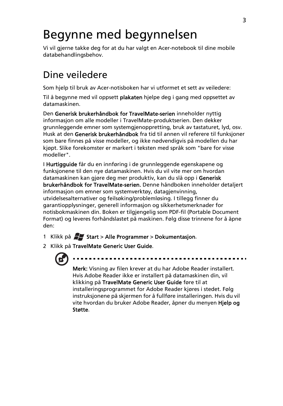 Begynne med begynnelsen, Dine veiledere | Acer TravelMate 7750Z User Manual | Page 79 / 316