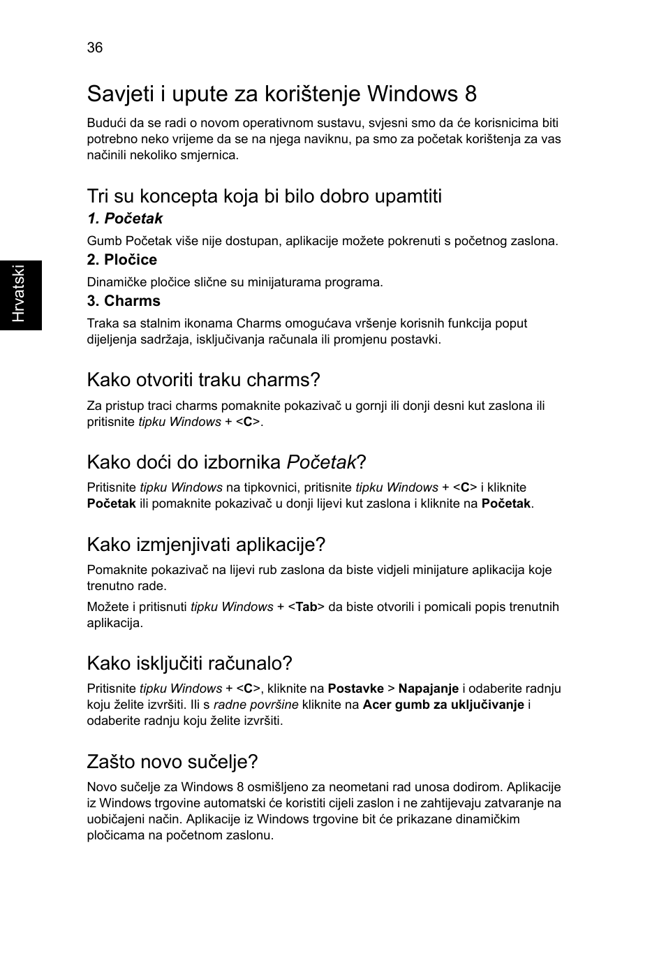 Savjeti i upute za korištenje windows 8, Tri su koncepta koja bi bilo dobro upamtiti, Kako otvoriti traku charms | Kako doći do izbornika početak, Kako izmjenjivati aplikacije, Kako isključiti računalo, Zašto novo sučelje | Acer AO756 User Manual | Page 1178 / 1836