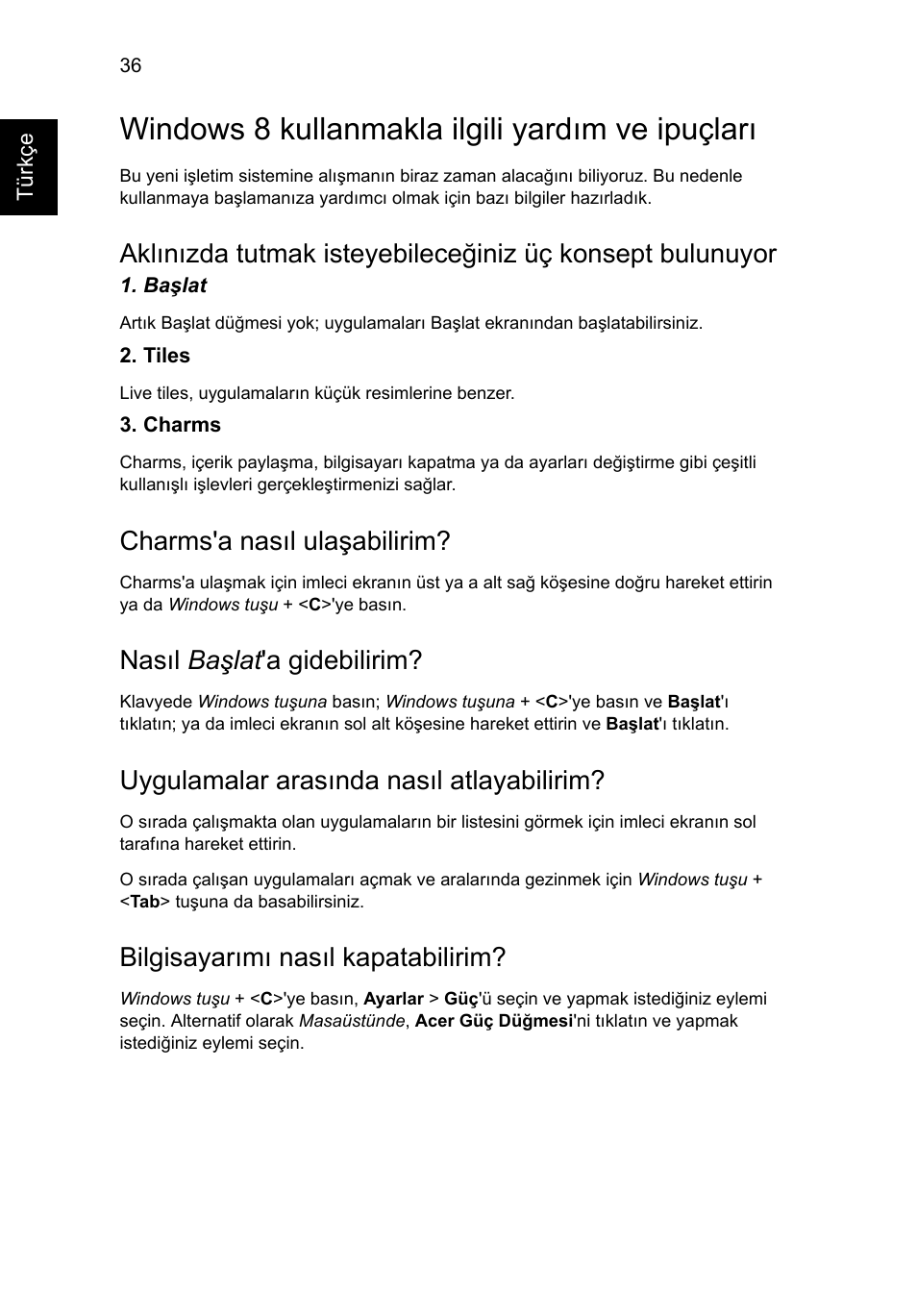 Windows 8 kullanmakla ilgili yardım ve ipuçları, Charms'a nasıl ulaşabilirim, Nasıl başlat'a gidebilirim | Uygulamalar arasında nasıl atlayabilirim, Bilgisayarımı nasıl kapatabilirim, Nasıl başlat 'a gidebilirim | Acer AO756 User Manual | Page 1518 / 1836