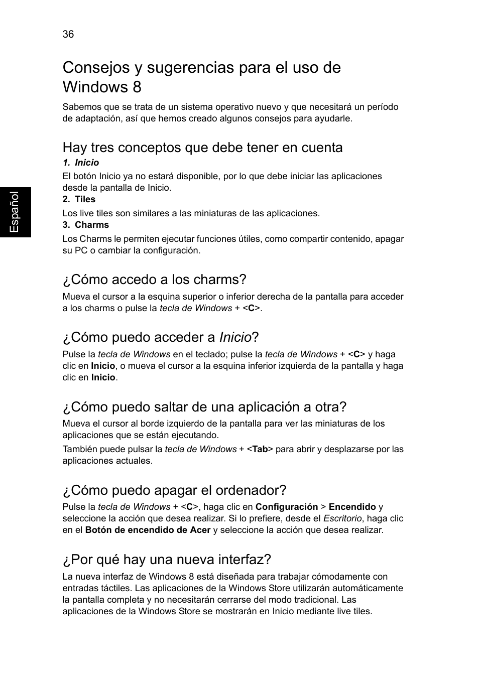 Consejos y sugerencias para el uso de windows 8, Hay tres conceptos que debe tener en cuenta, Cómo accedo a los charms | Cómo puedo acceder a inicio, Cómo puedo saltar de una aplicación a otra, Cómo puedo apagar el ordenador, Por qué hay una nueva interfaz | Acer AO756 User Manual | Page 322 / 1836