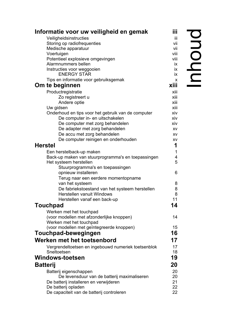 Inhoud, Informatie voor uw veiligheid en gemak iii, Om te beginnen xiii | Herstel 1, Touchpad 14, Windows-toetsen 19 batterij 20 | Acer AO756 User Manual | Page 419 / 1836