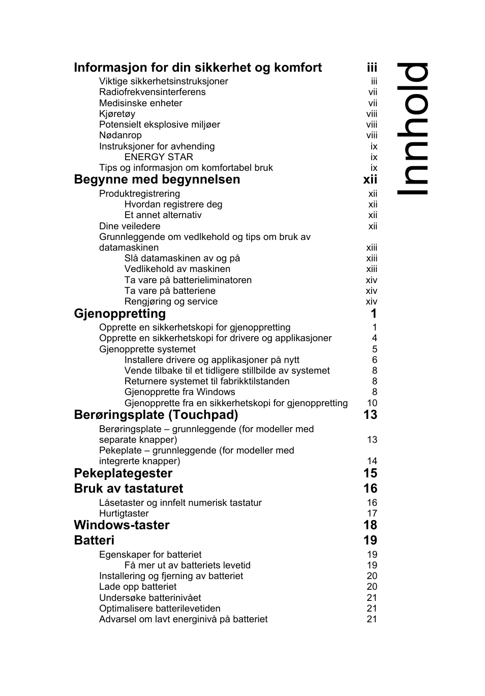 Innhold, Informasjon for din sikkerhet og komfort iii, Begynne med begynnelsen xii | Gjenoppretting 1, Berøringsplate (touchpad) 13, Pekeplategester 15 bruk av tastaturet 16, Windows-taster 18 batteri 19 | Acer AO756 User Manual | Page 483 / 1836