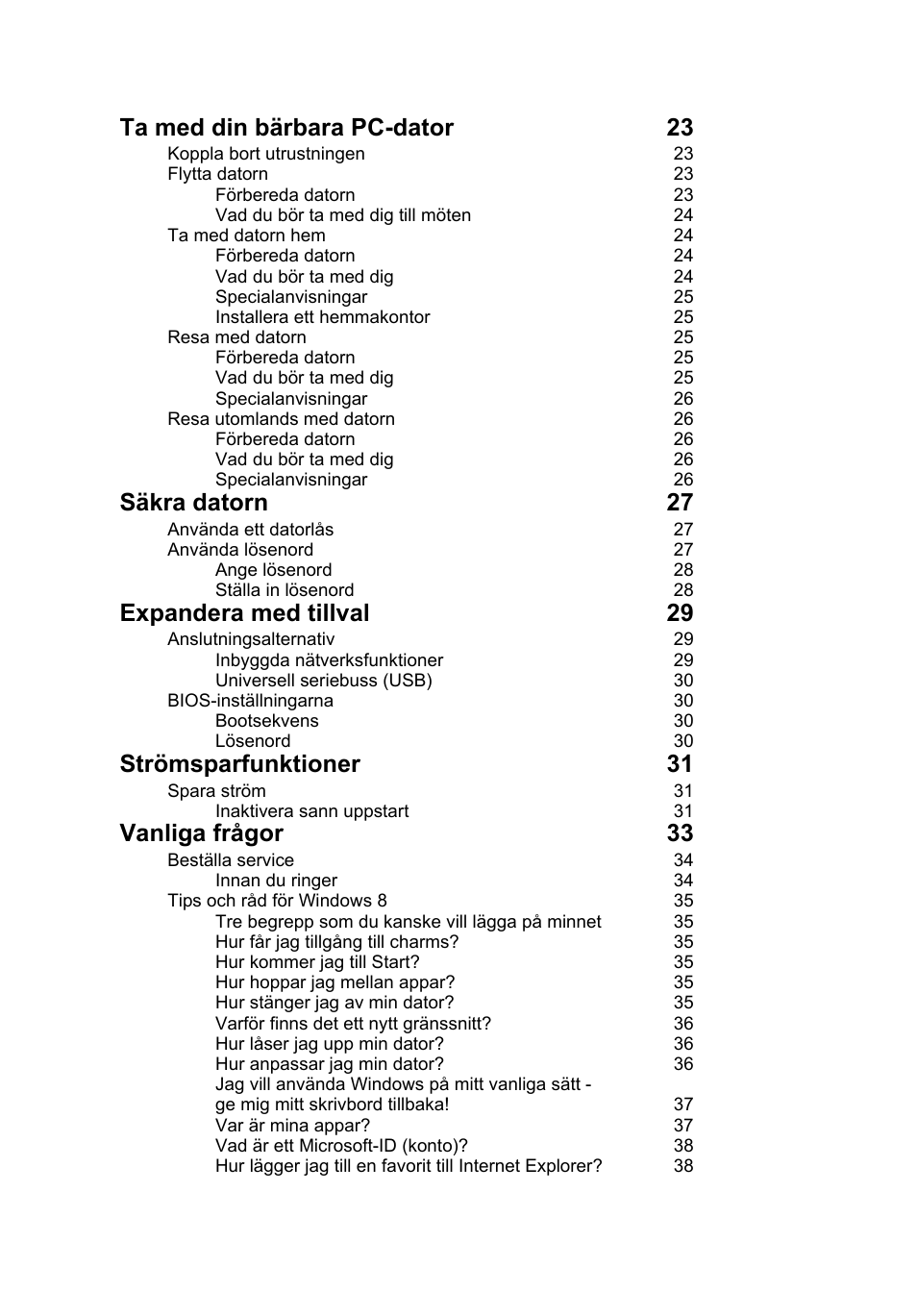 Ta med din bärbara pc-dator 23, Säkra datorn 27, Expandera med tillval 29 | Strömsparfunktioner 31, Vanliga frågor 33 | Acer AO756 User Manual | Page 608 / 1836