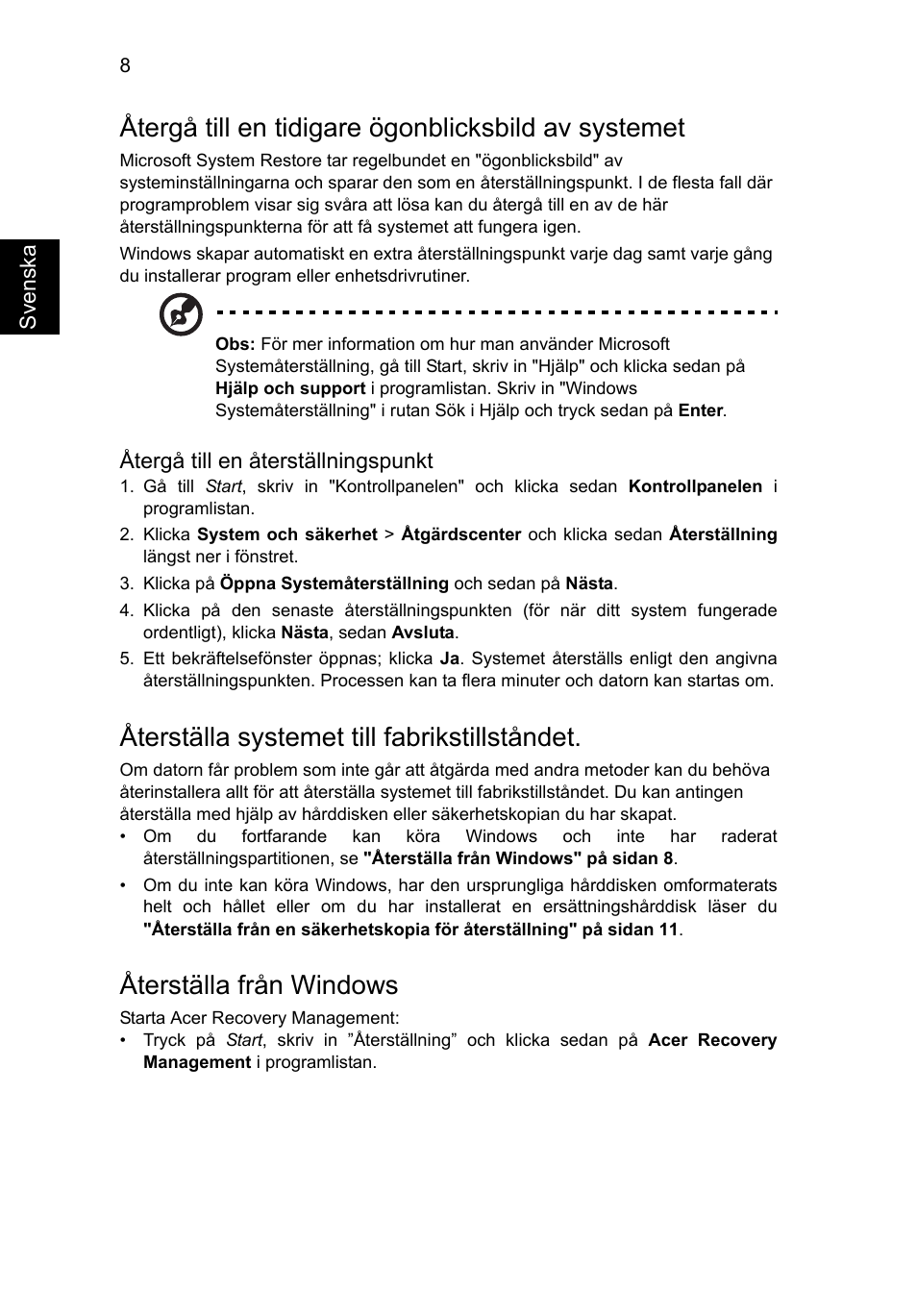 Återgå till en tidigare ögonblicksbild av systemet, Återställa systemet till fabrikstillståndet, Återställa från windows | Acer AO756 User Manual | Page 618 / 1836