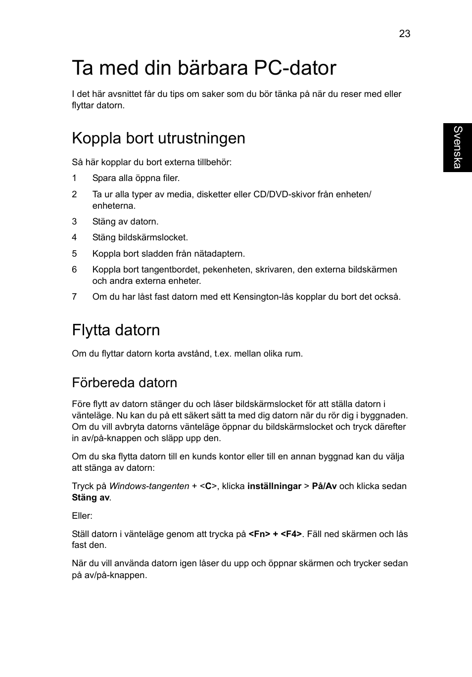 Ta med din bärbara pc-dator, Koppla bort utrustningen, Flytta datorn | Förbereda datorn | Acer AO756 User Manual | Page 633 / 1836