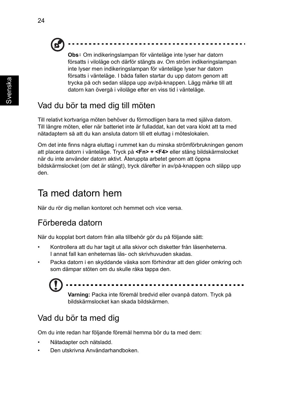 Ta med datorn hem, Vad du bör ta med dig till möten, Förbereda datorn | Vad du bör ta med dig | Acer AO756 User Manual | Page 634 / 1836