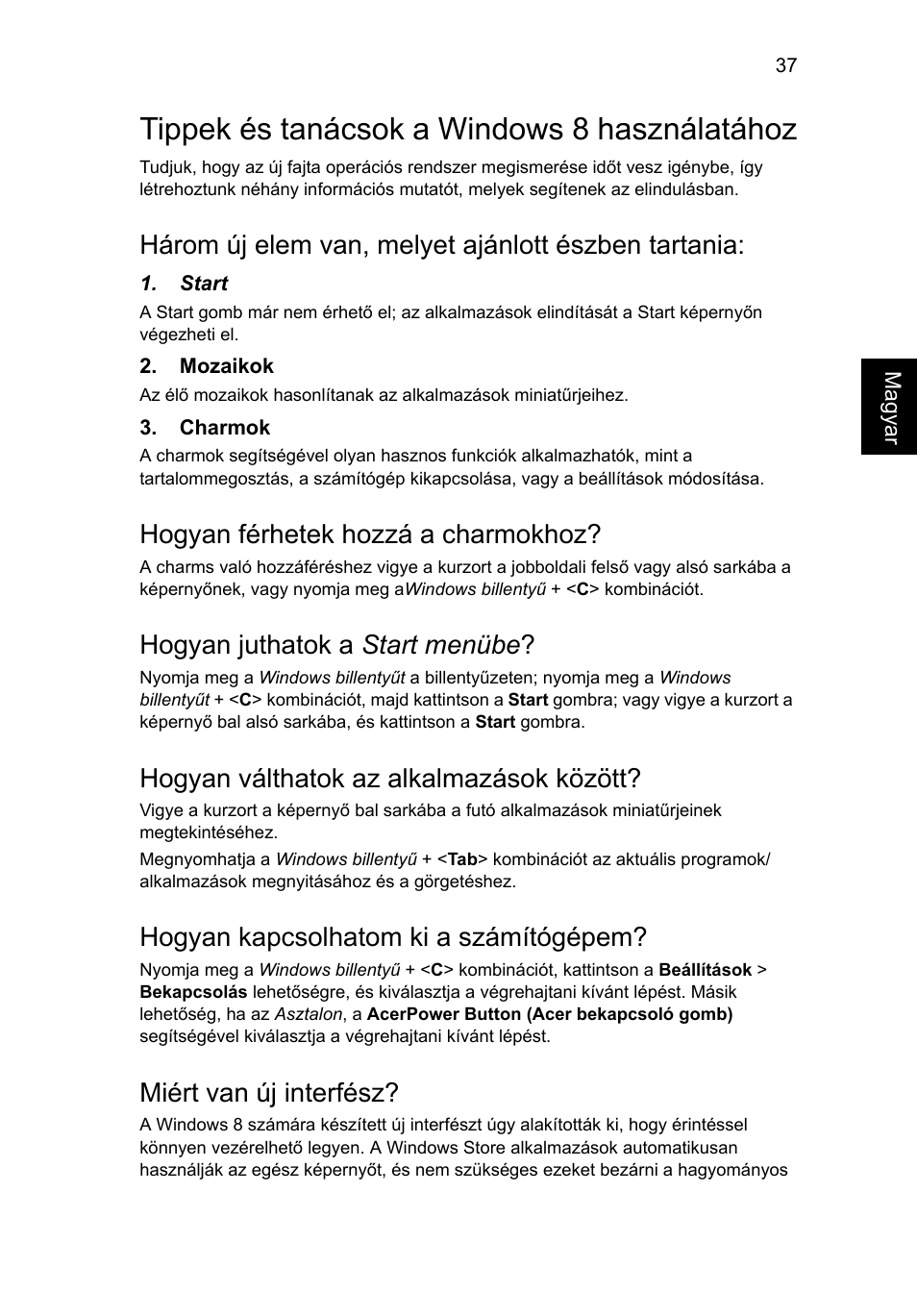 Tippek és tanácsok a windows 8 használatához, Három új elem van, melyet ajánlott észben tartania, Hogyan férhetek hozzá a charmokhoz | Hogyan juthatok a start menübe, Hogyan válthatok az alkalmazások között, Hogyan kapcsolhatom ki a számítógépem, Miért van új interfész | Acer AO756 User Manual | Page 917 / 1836