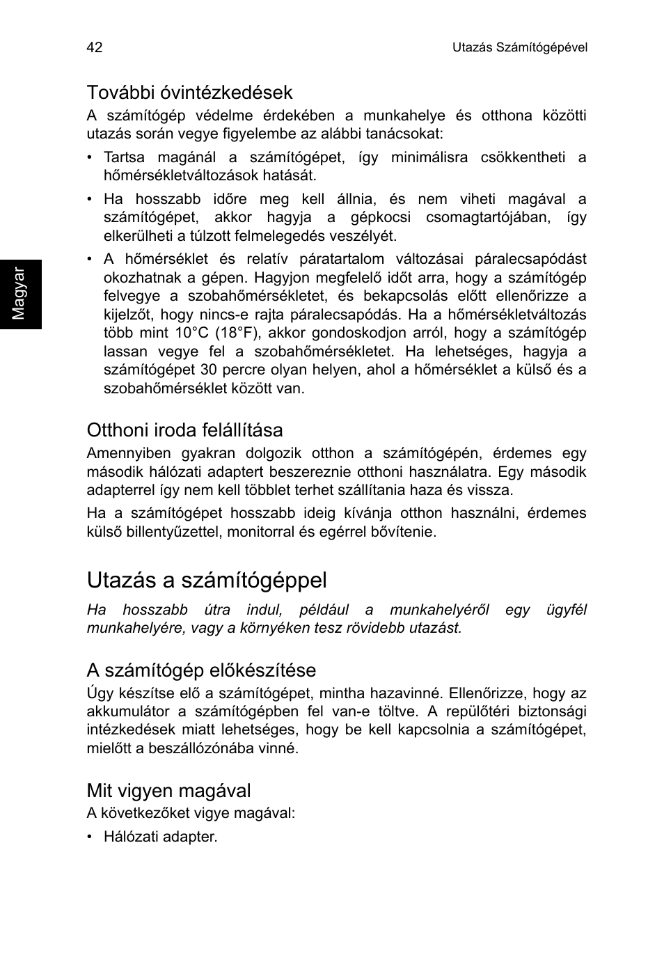 További óvintézkedések, Otthoni iroda felállítása, Utazás a számítógéppel | A számítógép előkészítése, Mit vigyen magával | Acer TravelMate P653-V User Manual | Page 1266 / 2742