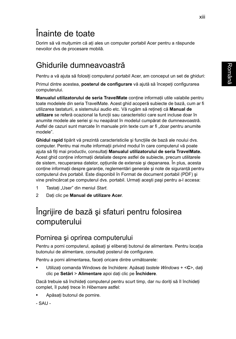 Înainte de toate, Ghidurile dumneavoastră, Pornirea şi oprirea computerului | Acer TravelMate P653-V User Manual | Page 1675 / 2742