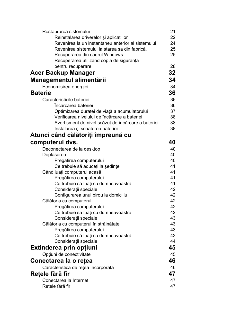 Acer backup manager 32 managementul alimentării 34, Baterie 36, Extinderea prin opţiuni 45 | Conectarea la o reţea 46, Reţele fără fir 47 | Acer TravelMate P653-V User Manual | Page 1680 / 2742