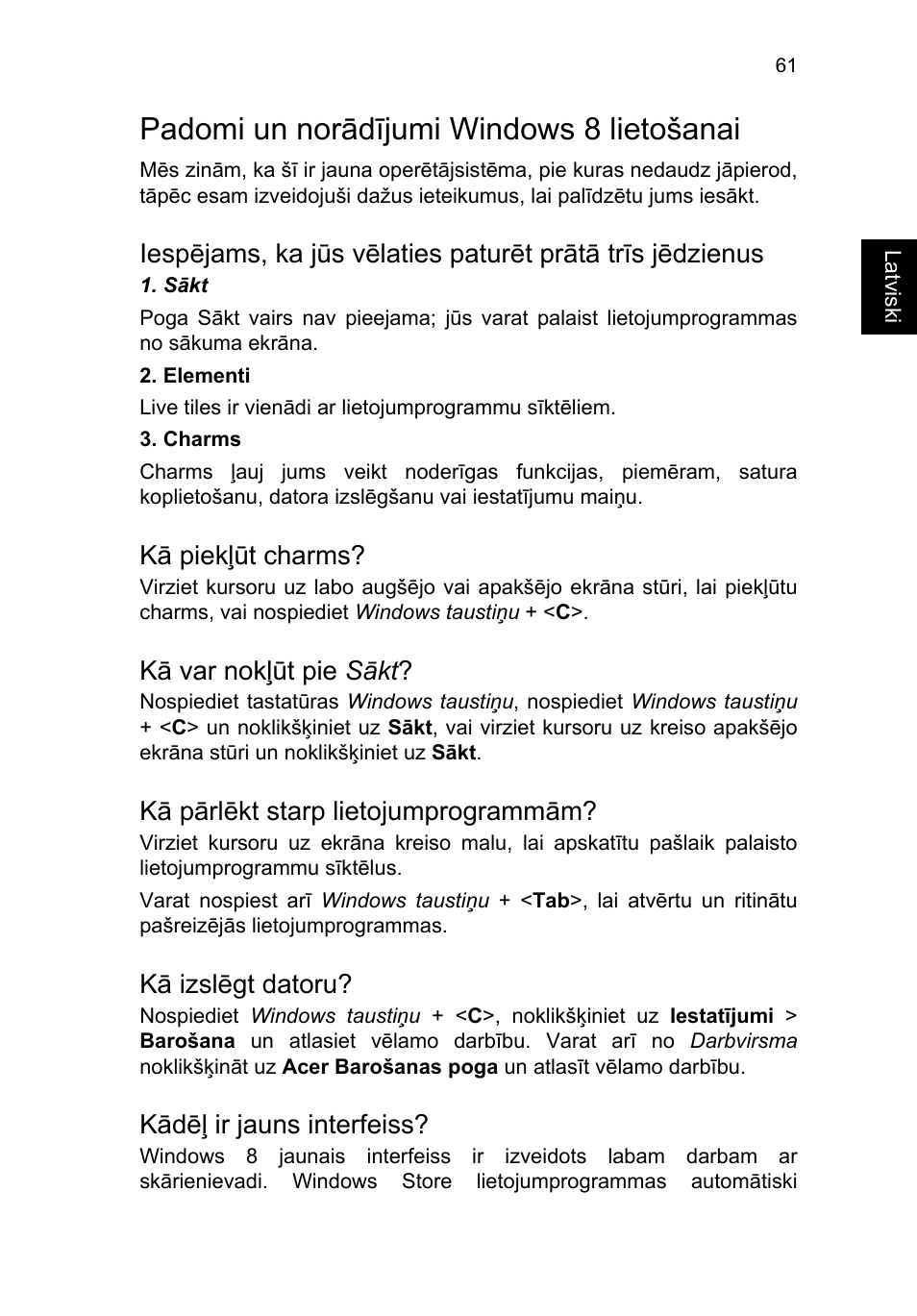 Padomi un norādījumi windows 8 lietošanai, Kā piekļūt charms, Kā var nokļūt pie sākt | Kā pārlēkt starp lietojumprogrammām, Kā izslēgt datoru, Kādēļ ir jauns interfeiss | Acer TravelMate P653-V User Manual | Page 2017 / 2742