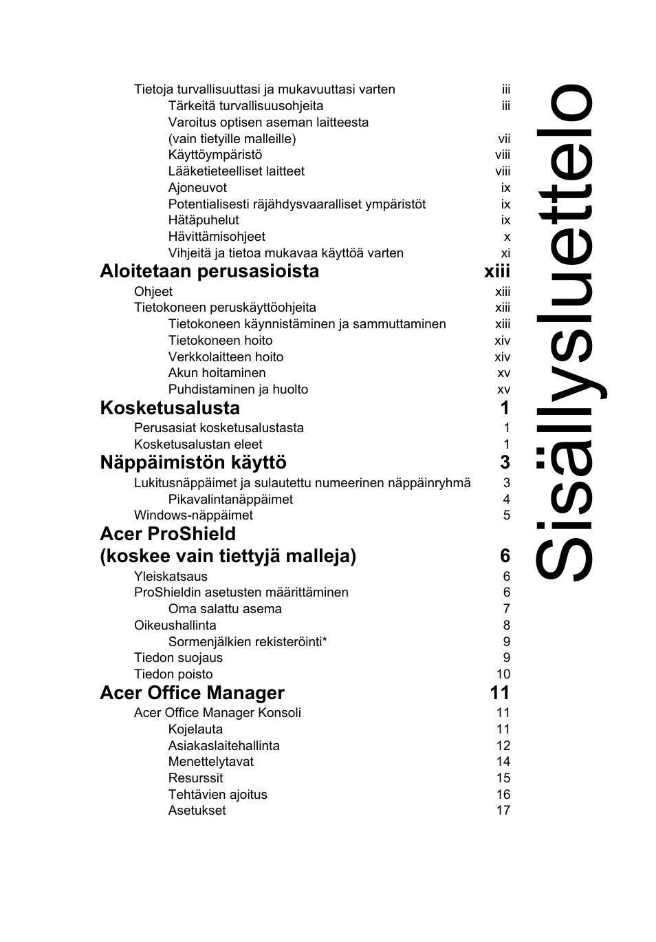 Sisällysluettelo, Aloitetaan perusasioista xiii, Kosketusalusta 1 | Näppäimistön käyttö 3, Acer proshield (koskee vain tiettyjä malleja) 6, Acer office manager 11 | Acer TravelMate P653-V User Manual | Page 937 / 2742