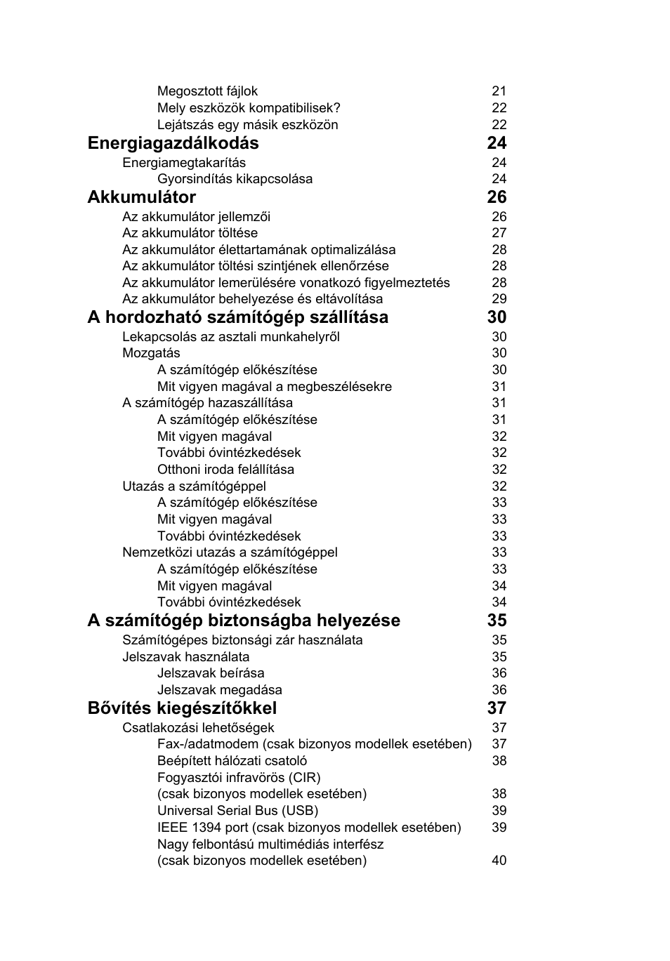 Energiagazdálkodás 24, Akkumulátor 26, A hordozható számítógép szállítása 30 | A számítógép biztonságba helyezése 35, Bővítés kiegészítőkkel 37 | Acer Aspire V5-571G User Manual | Page 1112 / 2484