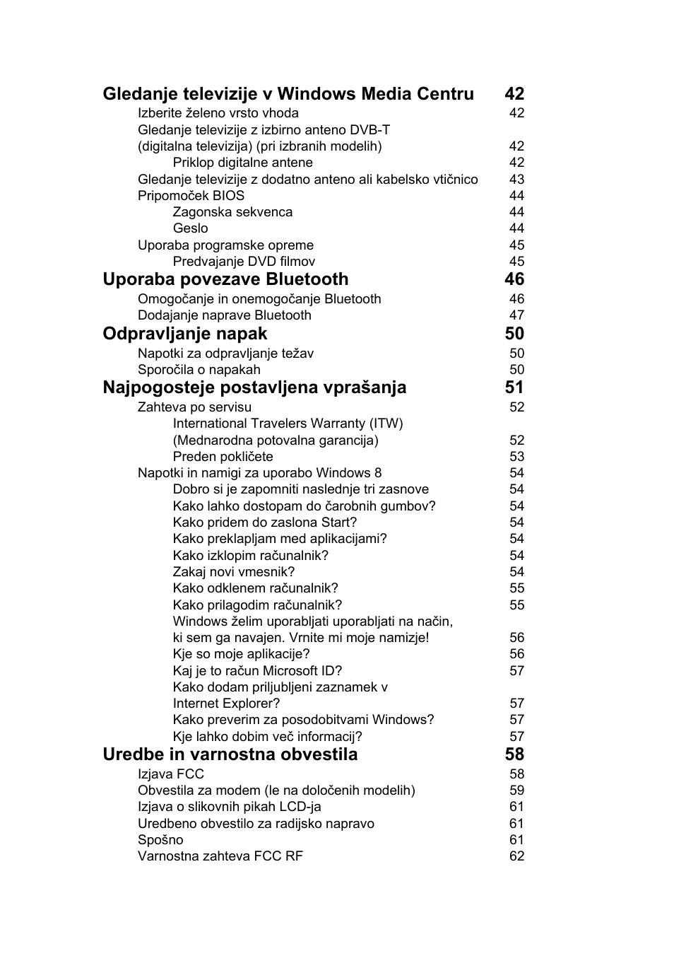 Gledanje televizije v windows media centru 42, Uporaba povezave bluetooth 46, Odpravljanje napak 50 | Najpogosteje postavljena vprašanja 51, Uredbe in varnostna obvestila 58 | Acer Aspire V5-571G User Manual | Page 1357 / 2484