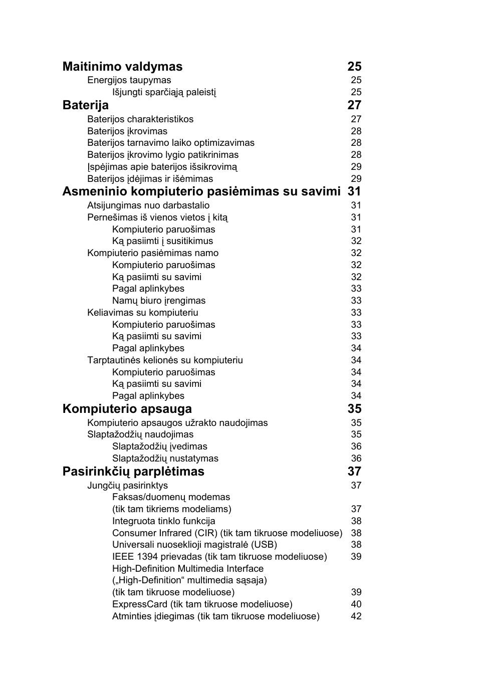 Maitinimo valdymas 25, Baterija 27, Asmeninio kompiuterio pasiėmimas su savimi 31 | Kompiuterio apsauga 35, Pasirinkčių parplėtimas 37 | Acer Aspire V5-571G User Manual | Page 1854 / 2484