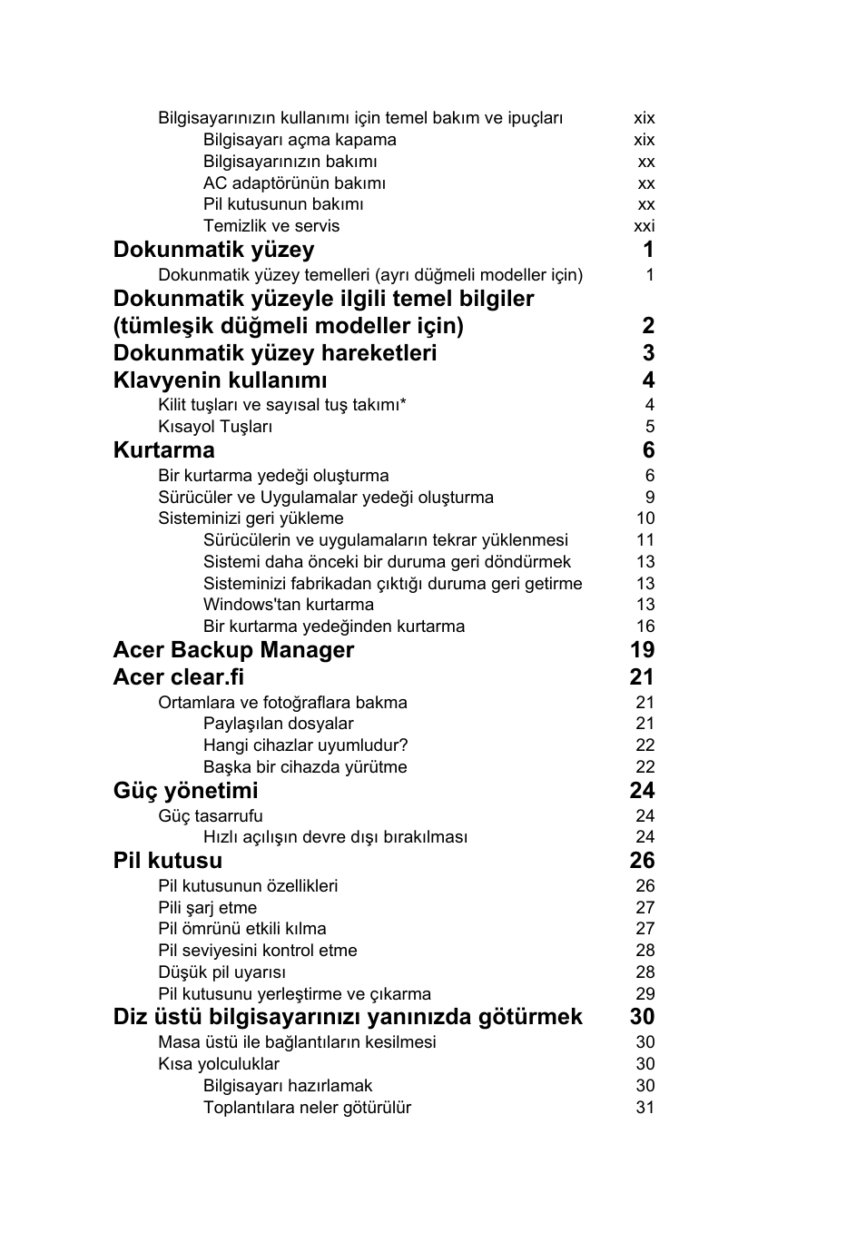 Dokunmatik yüzey 1, Kurtarma 6, Acer backup manager 19 acer clear.fi 21 | Güç yönetimi 24, Pil kutusu 26, Diz üstü bilgisayarınızı yanınızda götürmek 30 | Acer Aspire V5-571G User Manual | Page 2032 / 2484