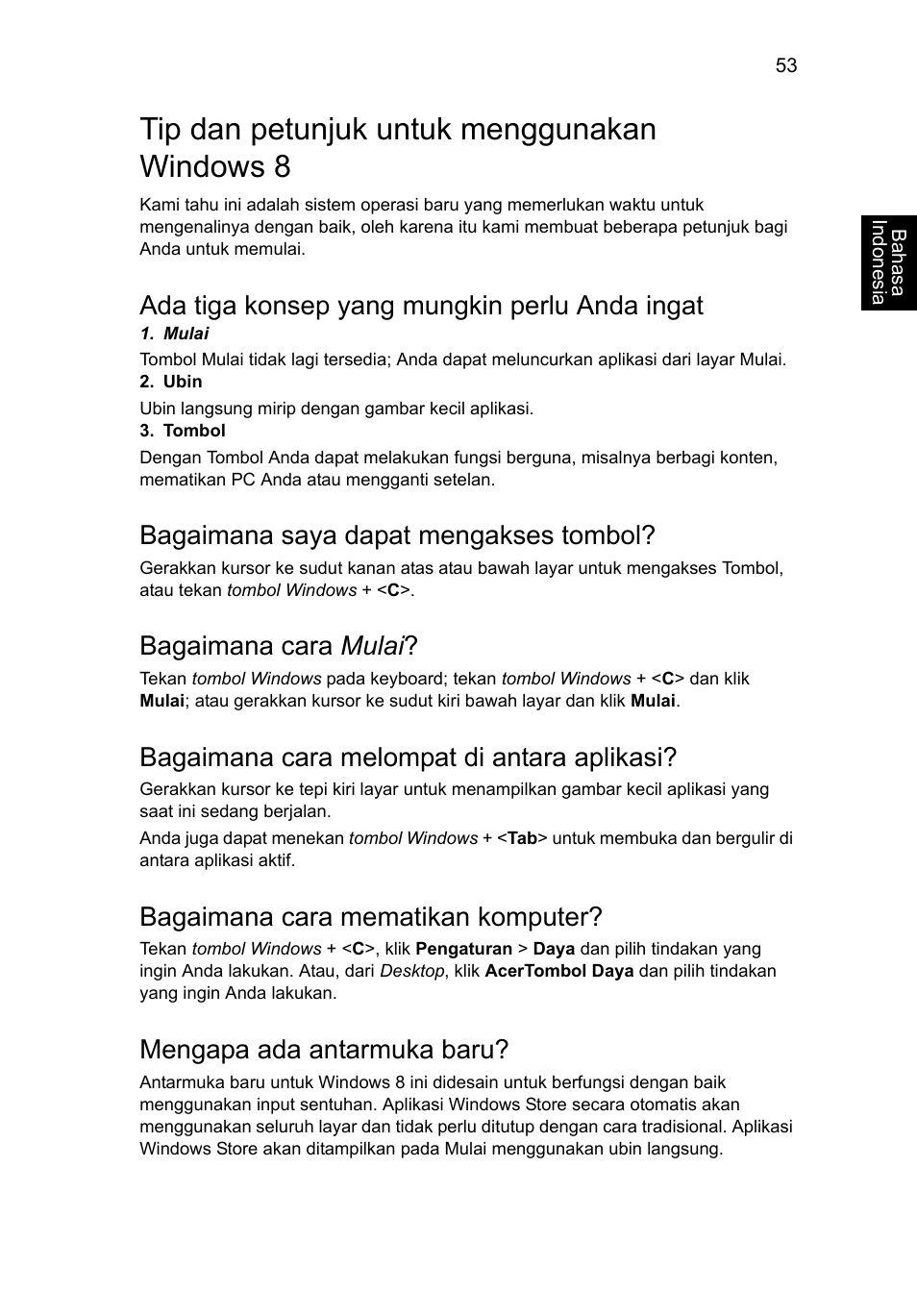 Tip dan petunjuk untuk menggunakan windows 8, Tip dan petunjuk untuk menggunakan, Windows 8 | Ada tiga konsep yang mungkin perlu anda ingat, Bagaimana saya dapat mengakses tombol, Bagaimana cara mulai, Bagaimana cara melompat di antara aplikasi, Bagaimana cara mematikan komputer, Mengapa ada antarmuka baru | Acer Aspire V5-571G User Manual | Page 2391 / 2484