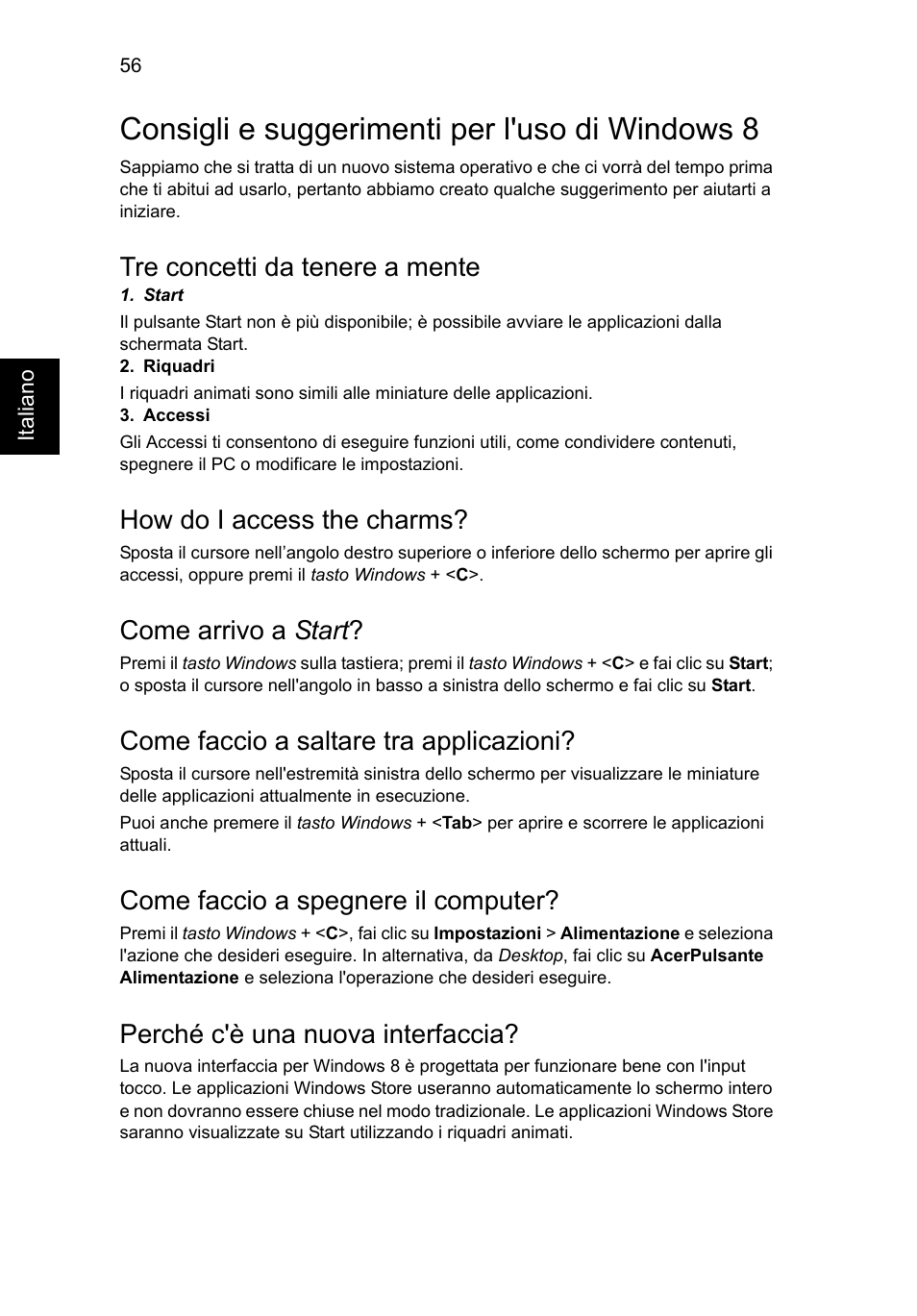 Consigli e suggerimenti per l'uso di windows 8, Tre concetti da tenere a mente, How do i access the charms | Come arrivo a start, Come faccio a saltare tra applicazioni, Come faccio a spegnere il computer, Perché c'è una nuova interfaccia | Acer Aspire V5-571G User Manual | Page 338 / 2484