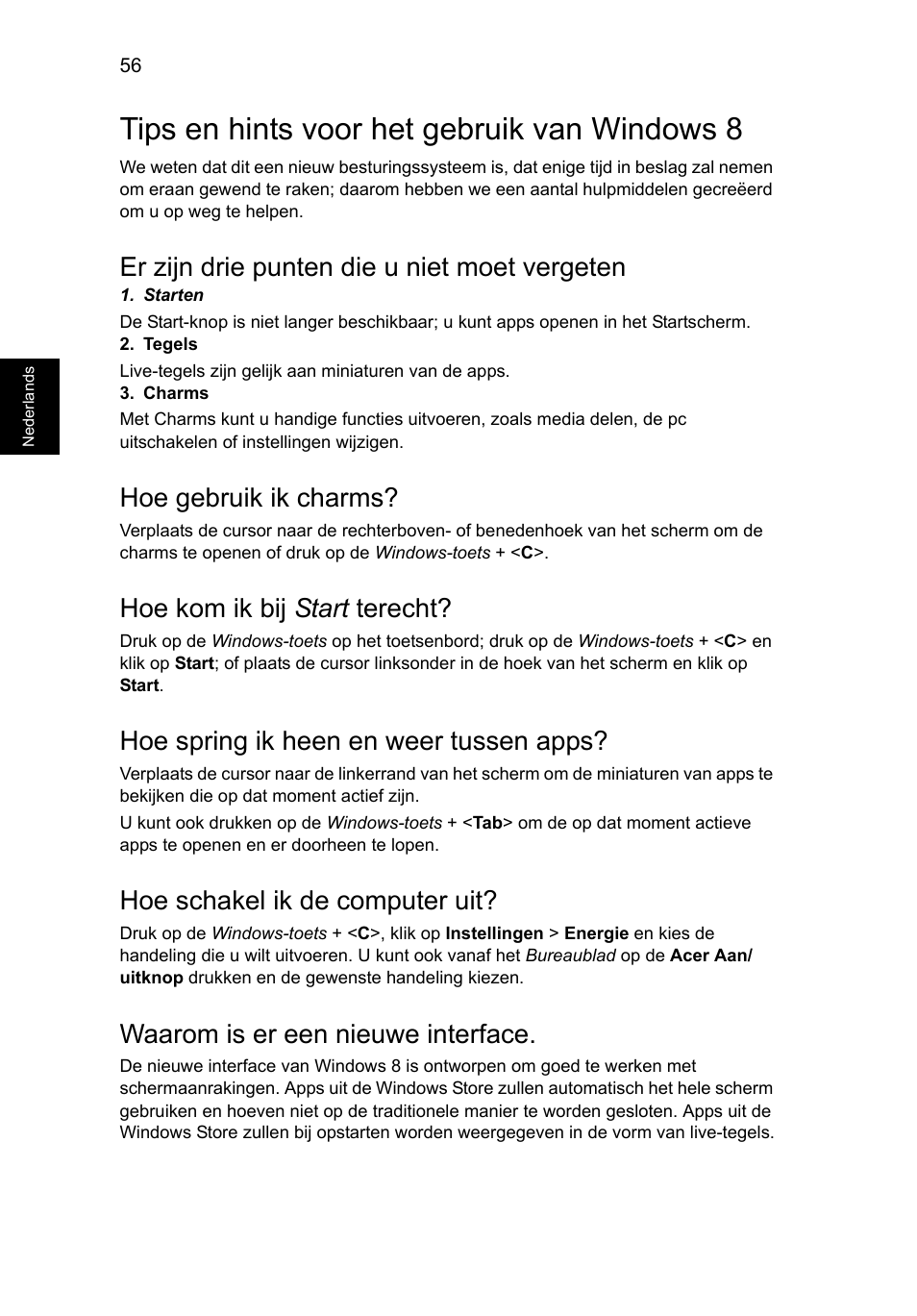 Tips en hints voor het gebruik van windows 8, Er zijn drie punten die u niet moet vergeten, Hoe gebruik ik charms | Hoe kom ik bij start terecht, Hoe spring ik heen en weer tussen apps, Hoe schakel ik de computer uit, Waarom is er een nieuwe interface | Acer Aspire V5-571G User Manual | Page 588 / 2484