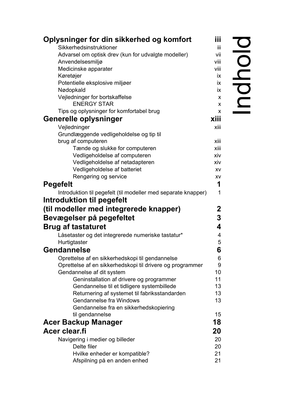 Indhold, Oplysninger for din sikkerhed og komfort iii, Generelle oplysninger xiii | Pegefelt 1, Gendannelse 6, Acer backup manager 18 acer clear.fi 20 | Acer Aspire V5-571G User Manual | Page 693 / 2484