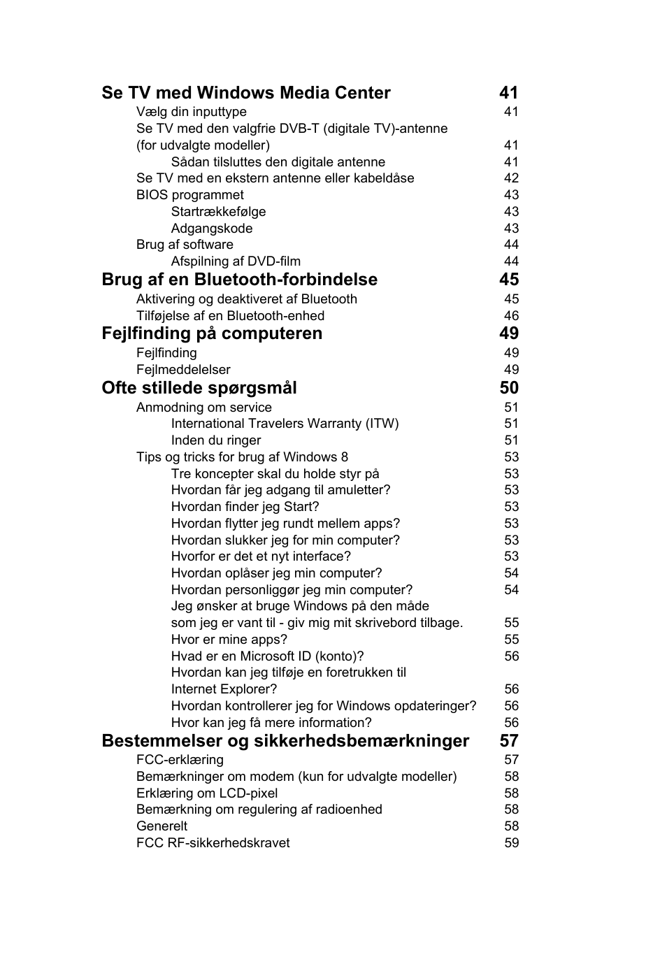 Se tv med windows media center 41, Brug af en bluetooth-forbindelse 45, Fejlfinding på computeren 49 | Ofte stillede spørgsmål 50, Bestemmelser og sikkerhedsbemærkninger 57 | Acer Aspire V5-571G User Manual | Page 695 / 2484