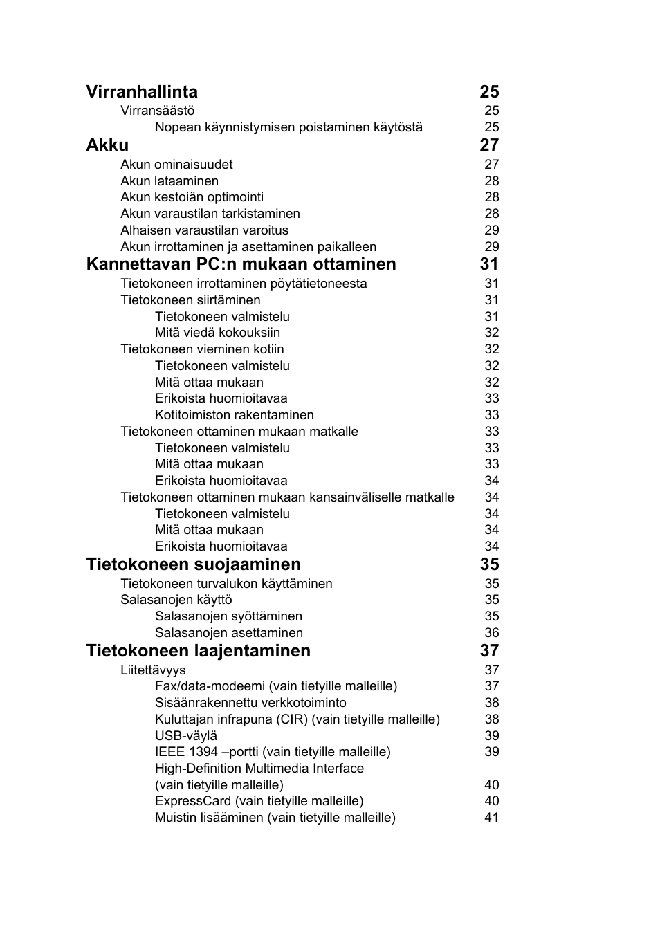 Virranhallinta 25, Akku 27, Kannettavan pc:n mukaan ottaminen 31 | Tietokoneen suojaaminen 35, Tietokoneen laajentaminen 37 | Acer Aspire V5-571G User Manual | Page 856 / 2484