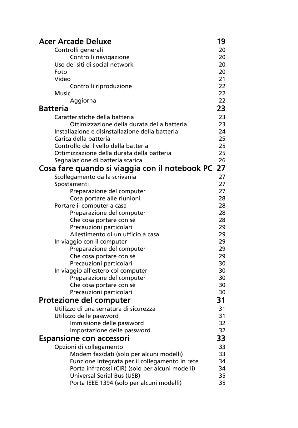 Acer arcade deluxe 19, Batteria 23, Protezione del computer 31 | Espansione con accessori 33 | Acer Aspire 5745DG User Manual | Page 244 / 2217