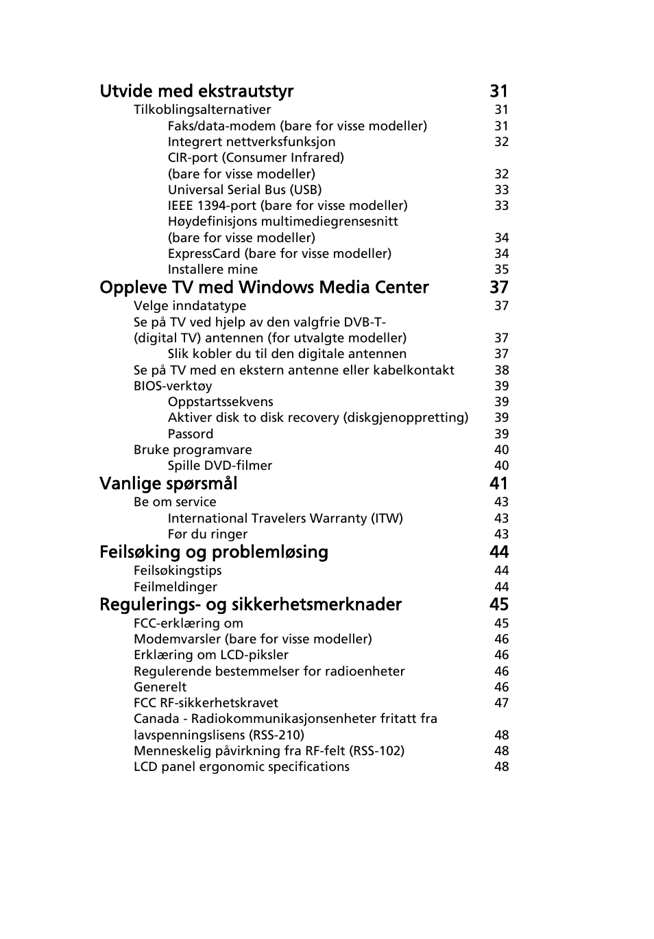 Utvide med ekstrautstyr 31, Oppleve tv med windows media center 37, Vanlige spørsmål 41 | Feilsøking og problemløsing 44, Regulerings- og sikkerhetsmerknader 45 | Acer Aspire 5745DG User Manual | Page 535 / 2217