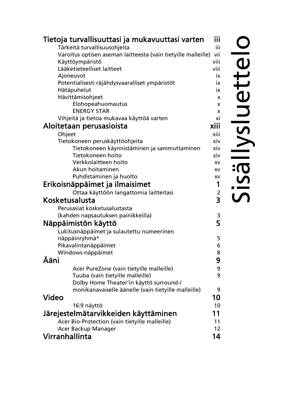 Sisällysluettelo, Aloitetaan perusasioista xiii, Erikoisnäppäimet ja ilmaisimet 1 | Kosketusalusta 3, Näppäimistön käyttö 5, Ääni 9, Video 10, Järejestelmätarvikkeiden käyttäminen 11, Virranhallinta 14 | Acer Aspire 5745DG User Manual | Page 741 / 2217