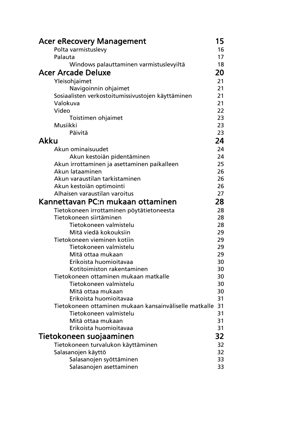Acer erecovery management 15, Acer arcade deluxe 20, Akku 24 | Kannettavan pc:n mukaan ottaminen 28, Tietokoneen suojaaminen 32 | Acer Aspire 5745DG User Manual | Page 742 / 2217